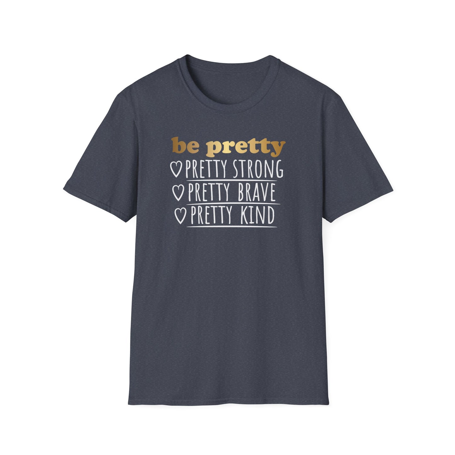 Be Pretty Pretty Strong Pretty Brave, Inspirational Gift, Inspirational T-Shirt Gift, Trust in Yourself T-Shirt, Inspire T-shirt, Motivational T-Shirts, Inspirational T-Shirt