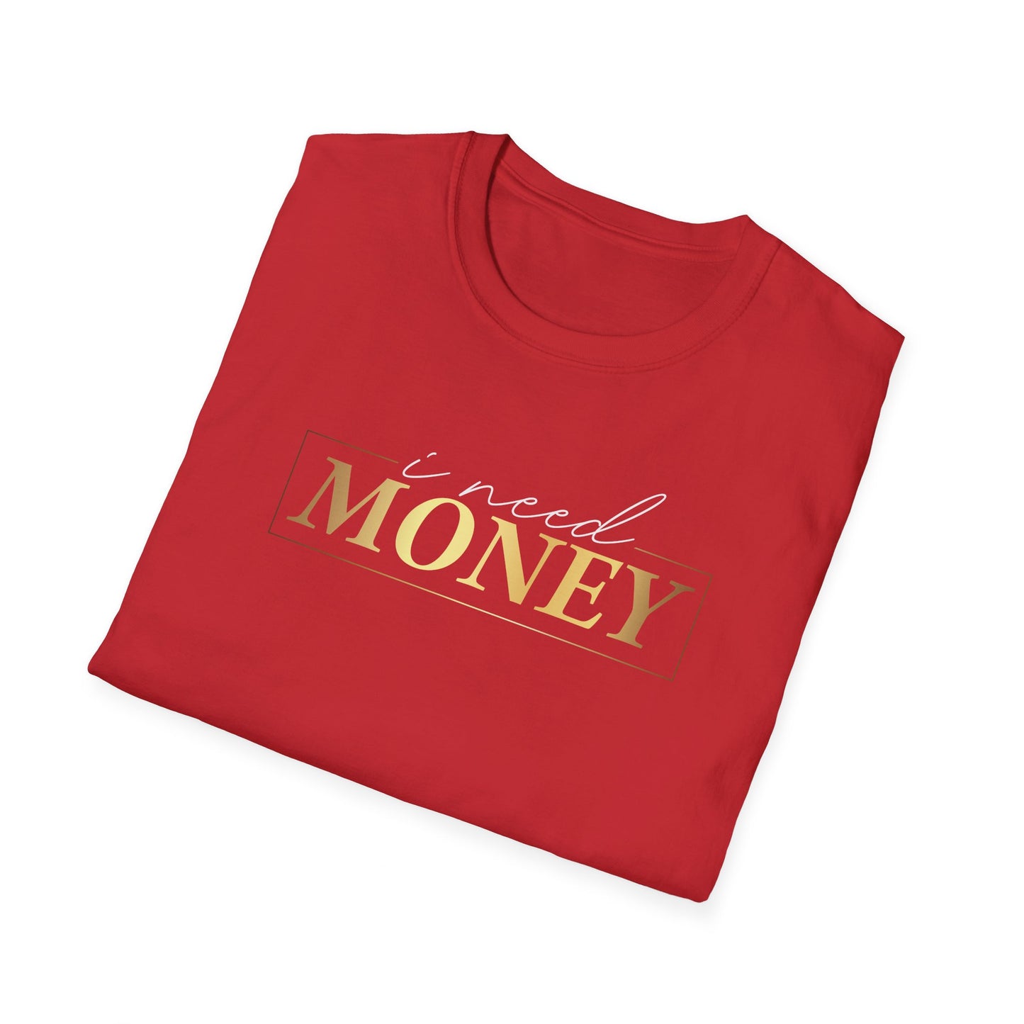 I Need Money, Inspirational Gift, Inspirational T-Shirt Gift, Trust in Yourself T-Shirt, Inspire T-shirt, Motivational T-Shirts, Inspirational T-Shirt Gift, Inspire, Dream Create Share T-Shirt Gift, Tee Gift, Good Mood