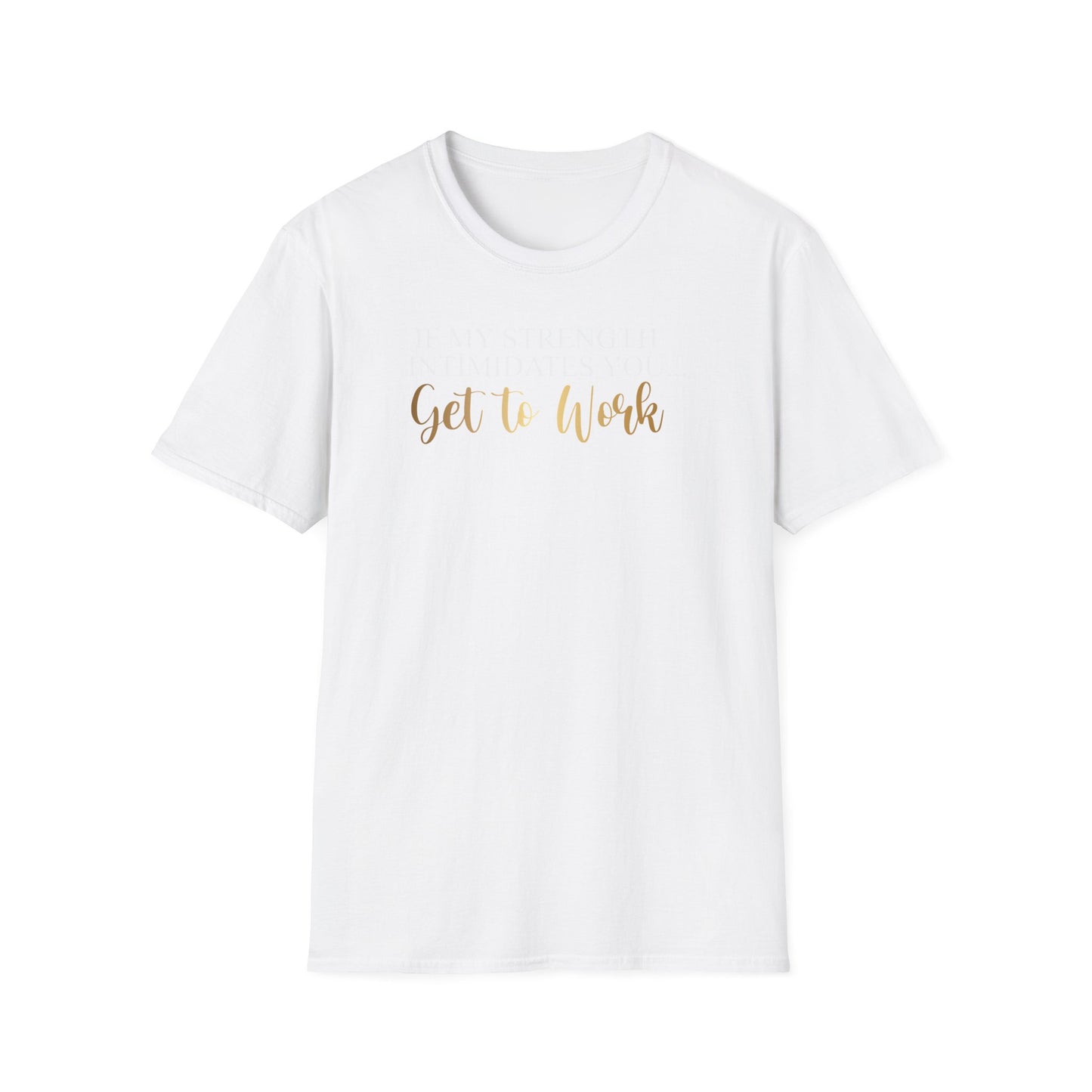 If My Strength Intimidates You Get To Work, Inspirational Gift, Inspirational T-Shirt Gift, Trust in Yourself T-Shirt, Inspire T-shirt, Motivational T-Shirts, Inspirational T-Shirt Gift, Inspire, Dream Create Share T-Shirt Gift, Tee Gift, Good Mood