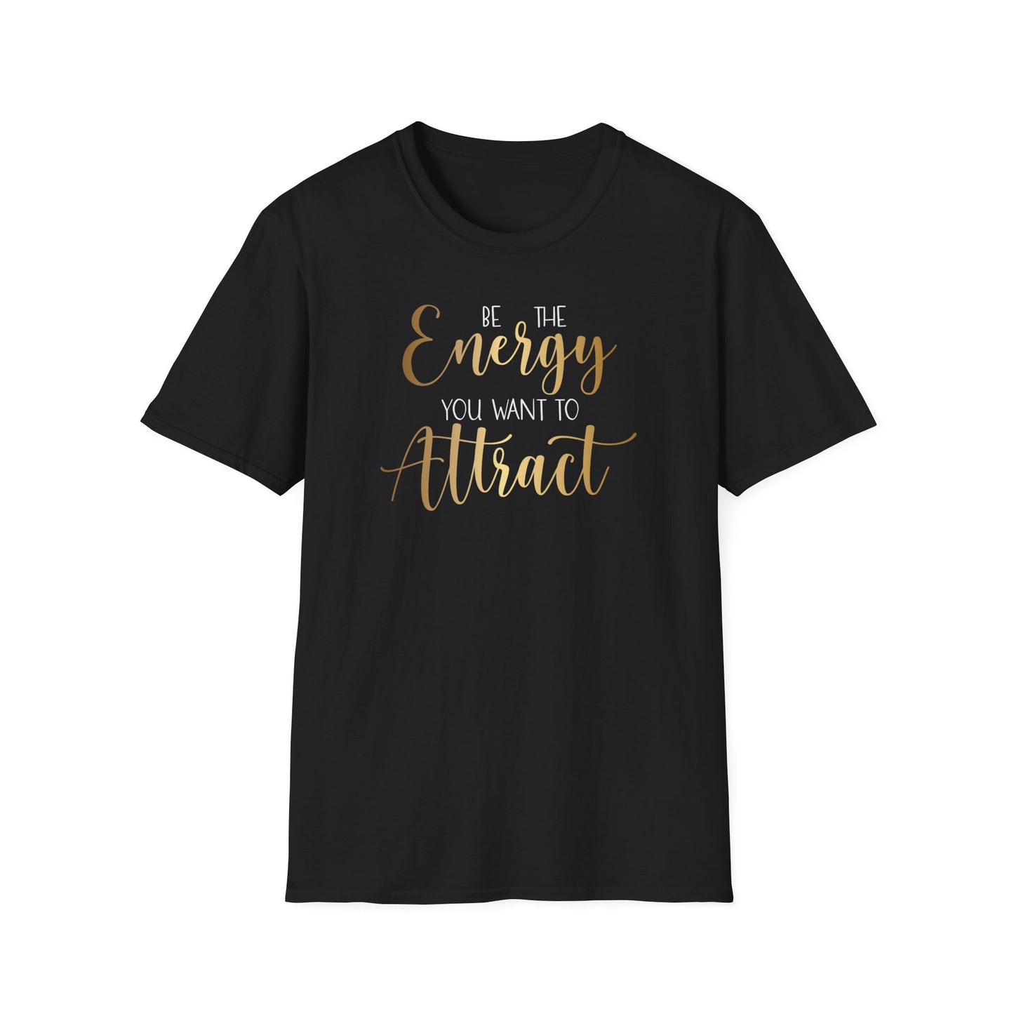 Be The Energy You Want To Attract, Inspirational Gift, Inspirational T-Shirt Gift, Trust in Yourself T-Shirt, Inspire T-shirt, Motivational T-Shirts, Inspirational T-Shirt
