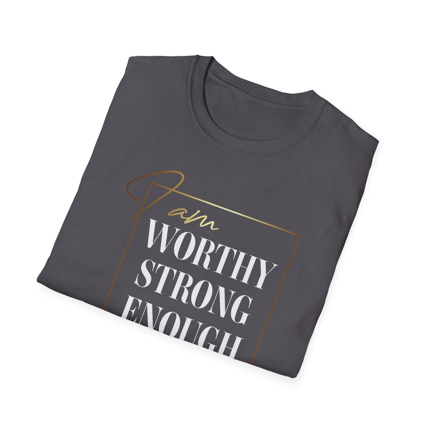 I Am Worthy Strong Enough, Inspirational Gift, Inspirational T-Shirt Gift, Trust in Yourself T-Shirt, Inspire T-shirt, Motivational T-Shirts, Inspirational T-Shirt Gift, Inspire, Dream Create Share T-Shirt Gift, Tee Gift, Good Mood