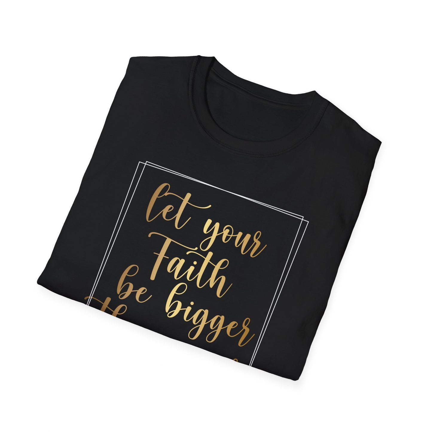 Let Your Faith Be Bigger Than Your Fear, Inspirational Gift, Inspirational T-Shirt Gift, Trust in Yourself T-Shirt, Inspire T-shirt, Motivational T-Shirts, Inspirational T-Shirt Gift, Inspire, Dream Create Share T=Shirt Gift, Tee Gift, Good Mood