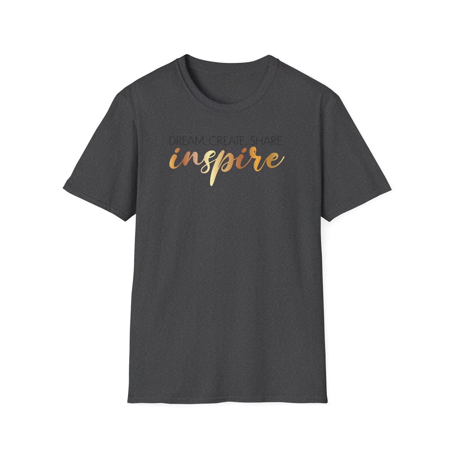Dream Create Share Inspire,Inspirational Gift, Inspirational T-Shirt Gift, Trust in Yourself T-Shirt, Inspire T-shirt, Motivational T-Shirts, Inspirational T-Shirt Gift, Inspire, Dream Create Share T=Shirt Gift, Tee Gift