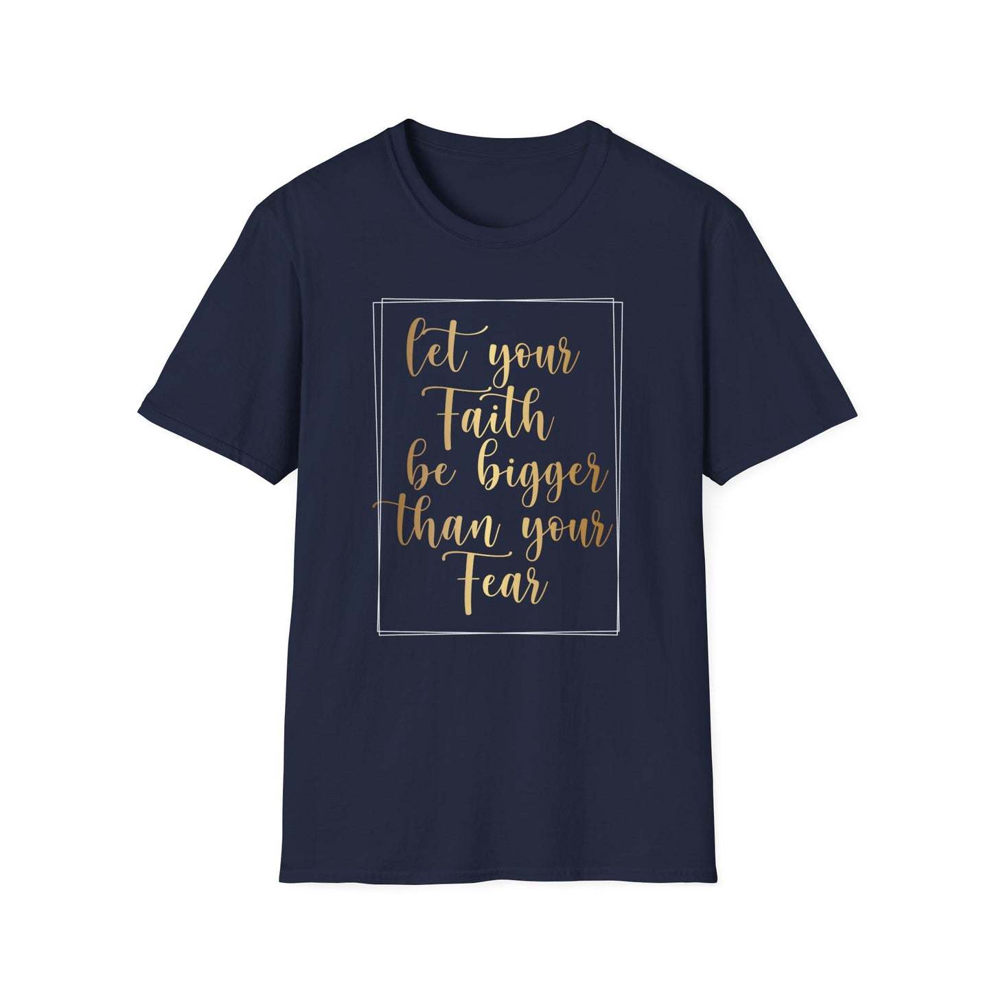 Let Your Faith Be Bigger Than Your Fear, Inspirational Gift, Inspirational T-Shirt Gift, Trust in Yourself T-Shirt, Inspire T-shirt, Motivational T-Shirts, Inspirational T-Shirt Gift, Inspire, Dream Create Share T=Shirt Gift, Tee Gift, Good Mood