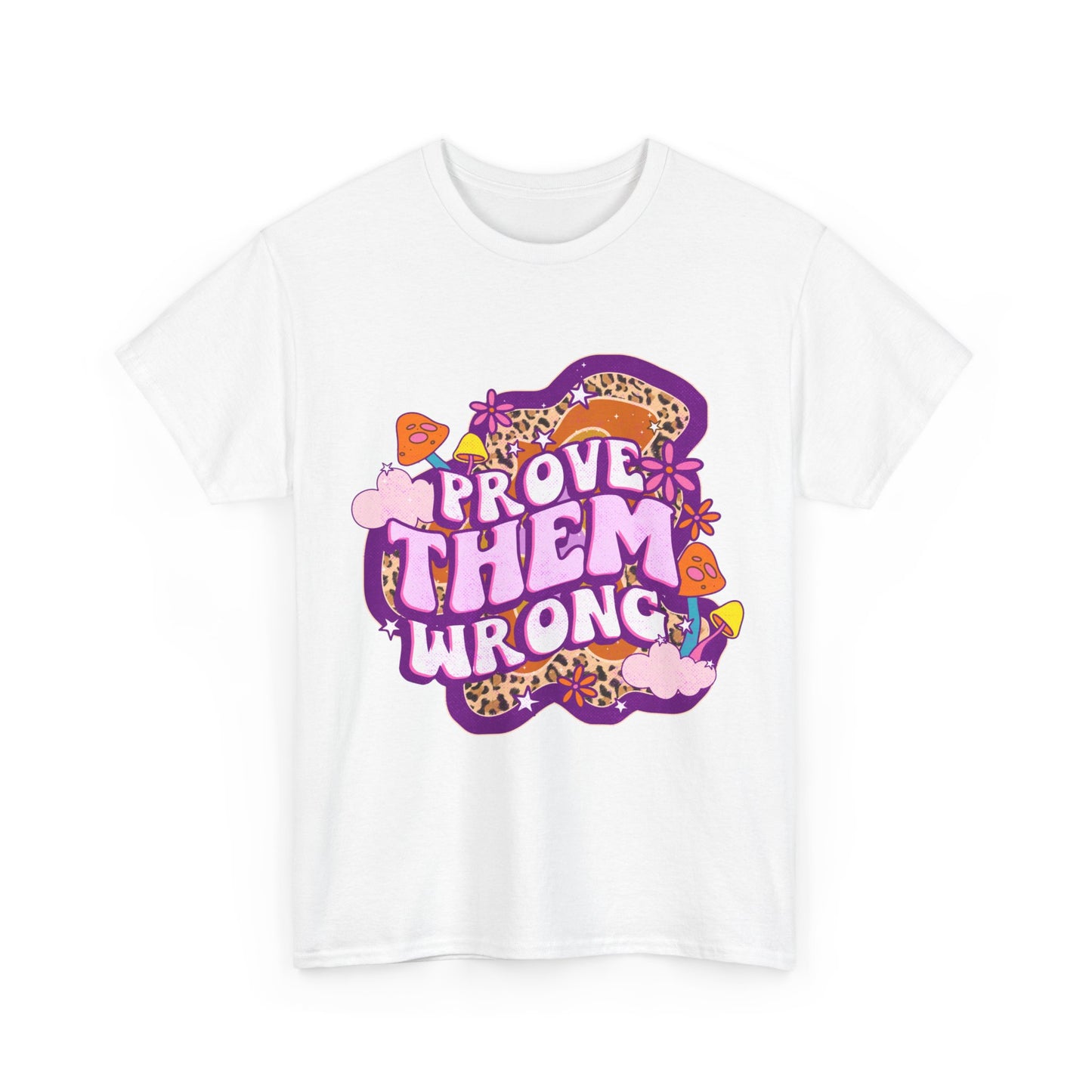 Prove Them Wrong Positive Affirmation Shirt