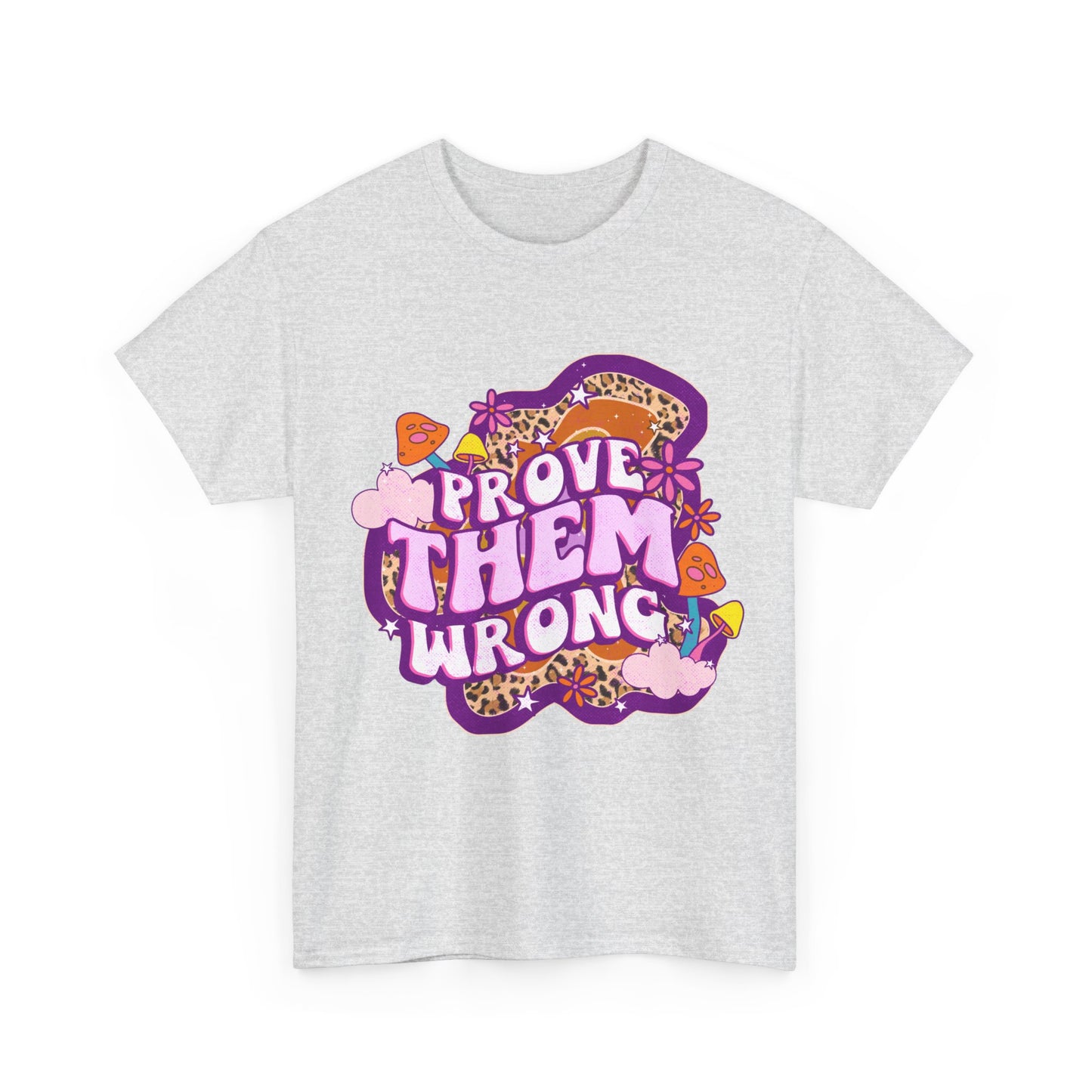 Prove Them Wrong Positive Affirmation Shirt
