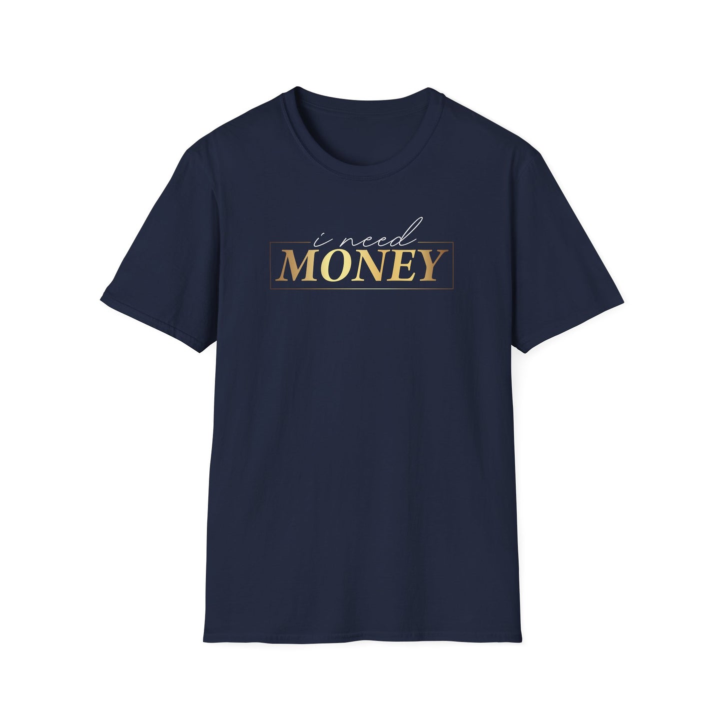I Need Money, Inspirational Gift, Inspirational T-Shirt Gift, Trust in Yourself T-Shirt, Inspire T-shirt, Motivational T-Shirts, Inspirational T-Shirt Gift, Inspire, Dream Create Share T-Shirt Gift, Tee Gift, Good Mood