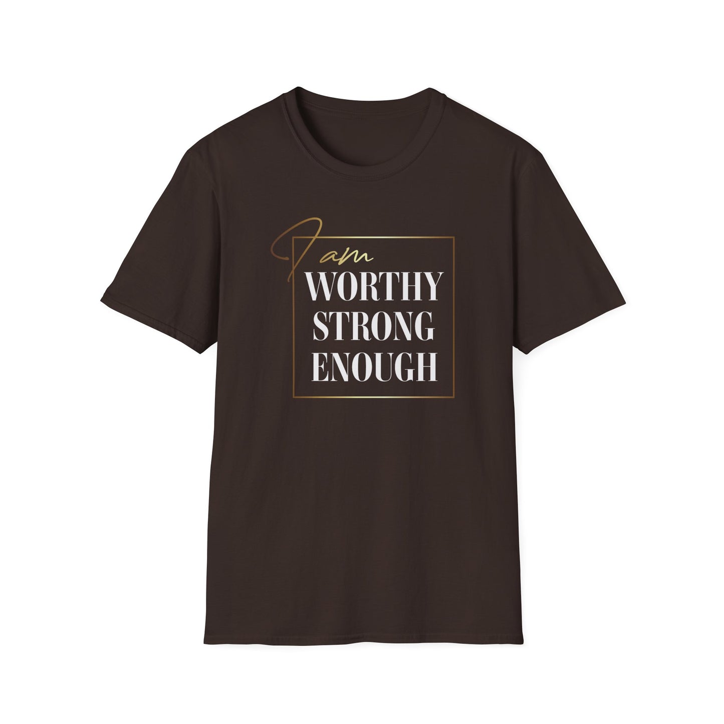 I Am Worthy Strong Enough, Inspirational Gift, Inspirational T-Shirt Gift, Trust in Yourself T-Shirt, Inspire T-shirt, Motivational T-Shirts, Inspirational T-Shirt Gift, Inspire, Dream Create Share T-Shirt Gift, Tee Gift, Good Mood