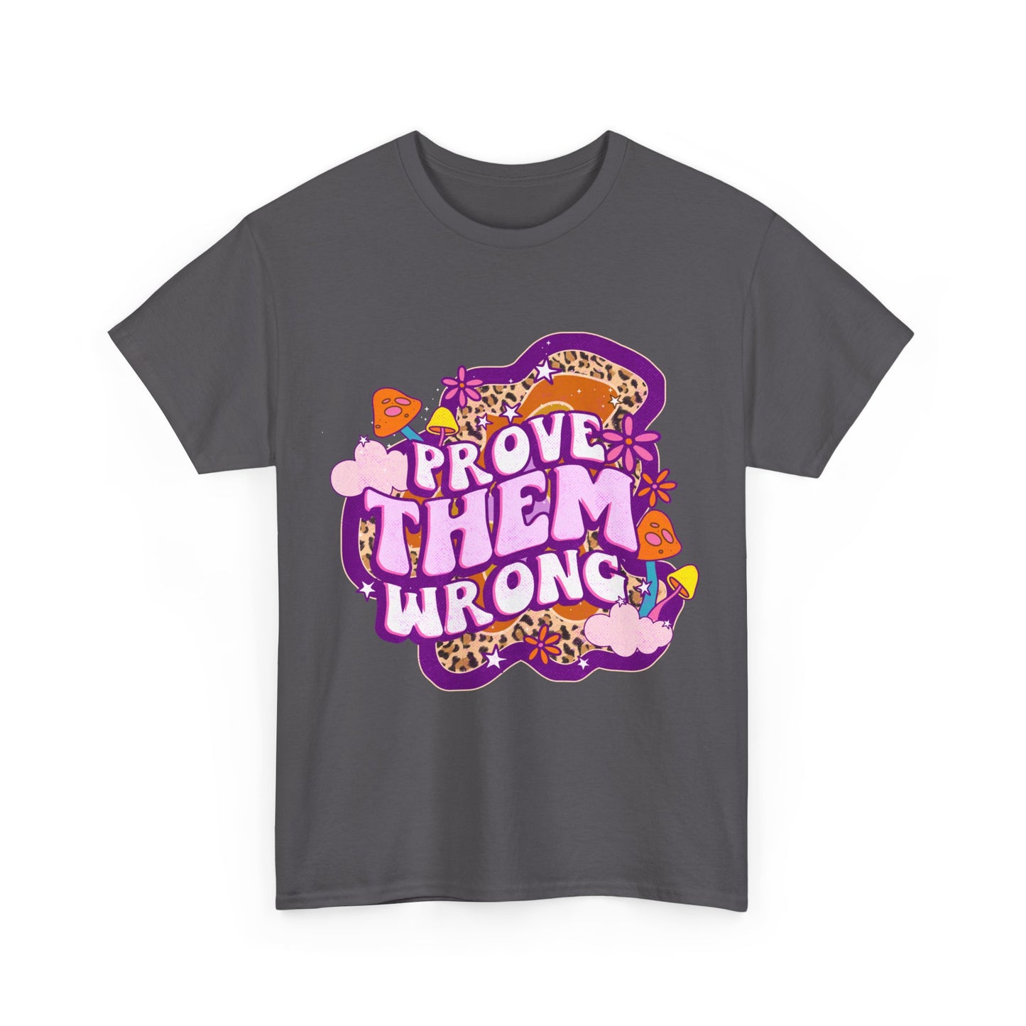 Prove Them Wrong Positive Affirmation Shirt