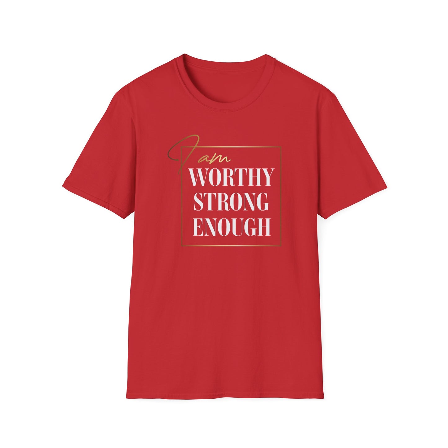 I Am Worthy Strong Enough, Inspirational Gift, Inspirational T-Shirt Gift, Trust in Yourself T-Shirt, Inspire T-shirt, Motivational T-Shirts, Inspirational T-Shirt Gift, Inspire, Dream Create Share T-Shirt Gift, Tee Gift, Good Mood