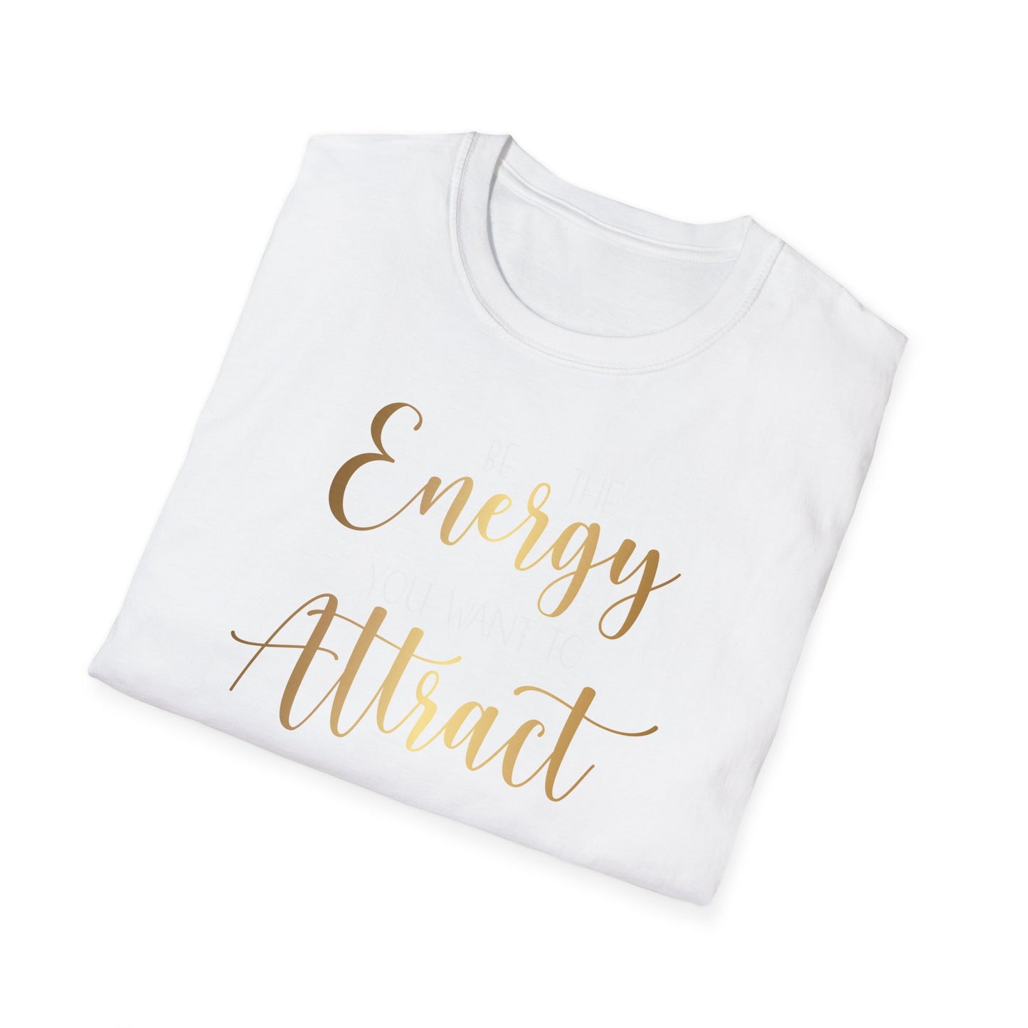 Be The Energy You Want To Attract, Inspirational Gift, Inspirational T-Shirt Gift, Trust in Yourself T-Shirt, Inspire T-shirt, Motivational T-Shirts, Inspirational T-Shirt
