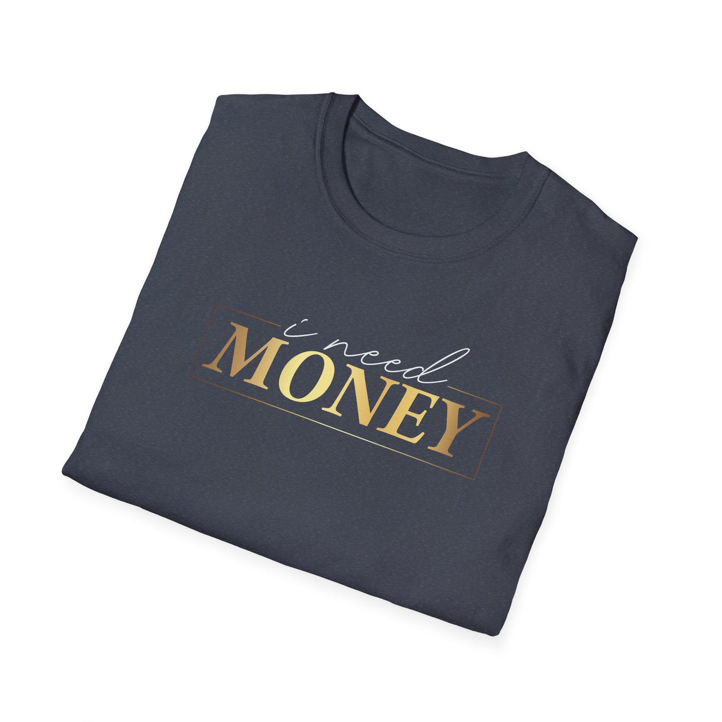 I Need Money, Inspirational Gift, Inspirational T-Shirt Gift, Trust in Yourself T-Shirt, Inspire T-shirt, Motivational T-Shirts, Inspirational T-Shirt Gift, Inspire, Dream Create Share T-Shirt Gift, Tee Gift, Good Mood
