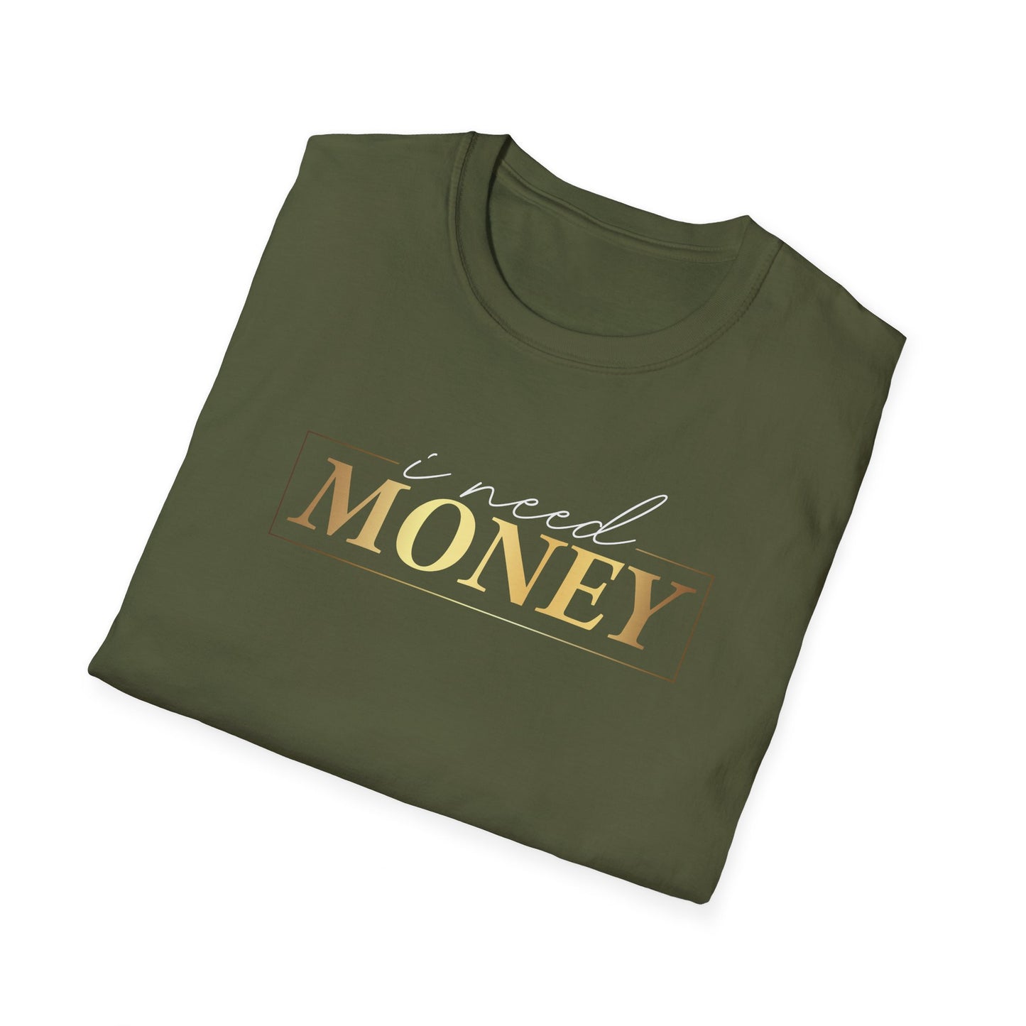 I Need Money, Inspirational Gift, Inspirational T-Shirt Gift, Trust in Yourself T-Shirt, Inspire T-shirt, Motivational T-Shirts, Inspirational T-Shirt Gift, Inspire, Dream Create Share T-Shirt Gift, Tee Gift, Good Mood