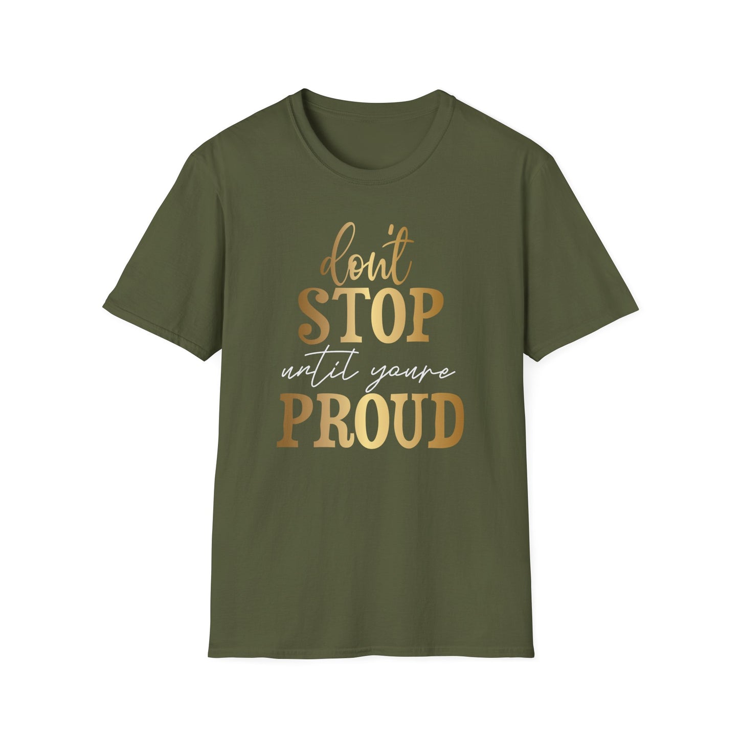 Don't Stop Until You Are Proud, Inspirational Gift, Inspirational T-Shirt Gift, Trust in Yourself T-Shirt, Inspire T-shirt, Motivational T-Shirts, Inspirational T-Shirt