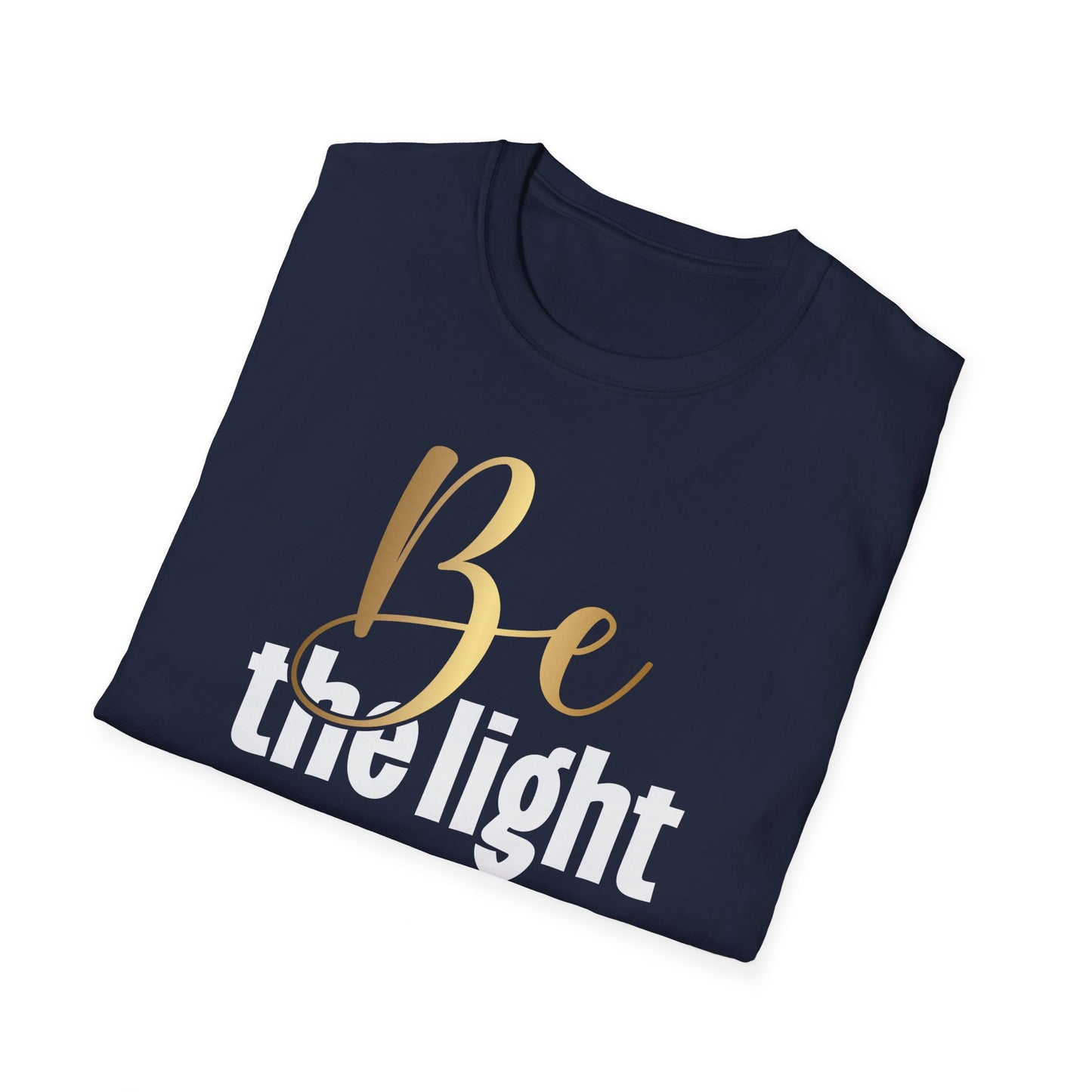 Be The Light, Inspirational Gift, Inspirational T-Shirt Gift, Trust in Yourself T-Shirt, Inspire T-shirt, Motivational T-Shirts, Inspirational T-Shirt