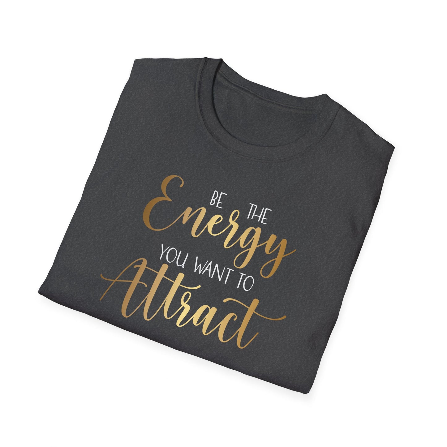 Be The Energy You Want To Attract, Inspirational Gift, Inspirational T-Shirt Gift, Trust in Yourself T-Shirt, Inspire T-shirt, Motivational T-Shirts, Inspirational T-Shirt