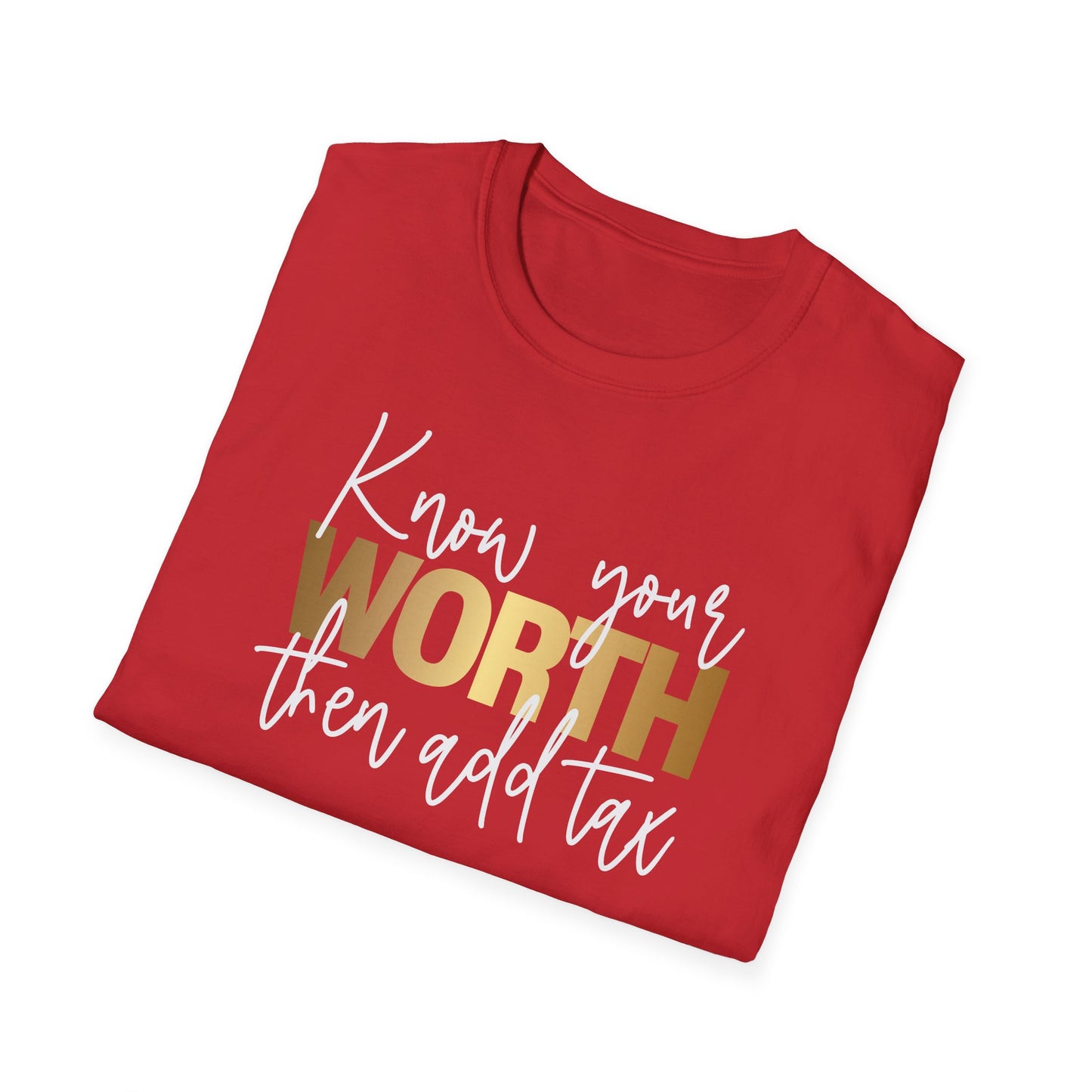 Know Your Worth Then Add Tax, Inspirational Gift, Inspirational T-Shirt Gift, Trust in Yourself T-Shirt, Inspire T-shirt, Motivational T-Shirts, Inspirational T-Shirt Gift, Inspire, Dream Create Share T-Shirt Gift, Tee Gift, Good Mood
