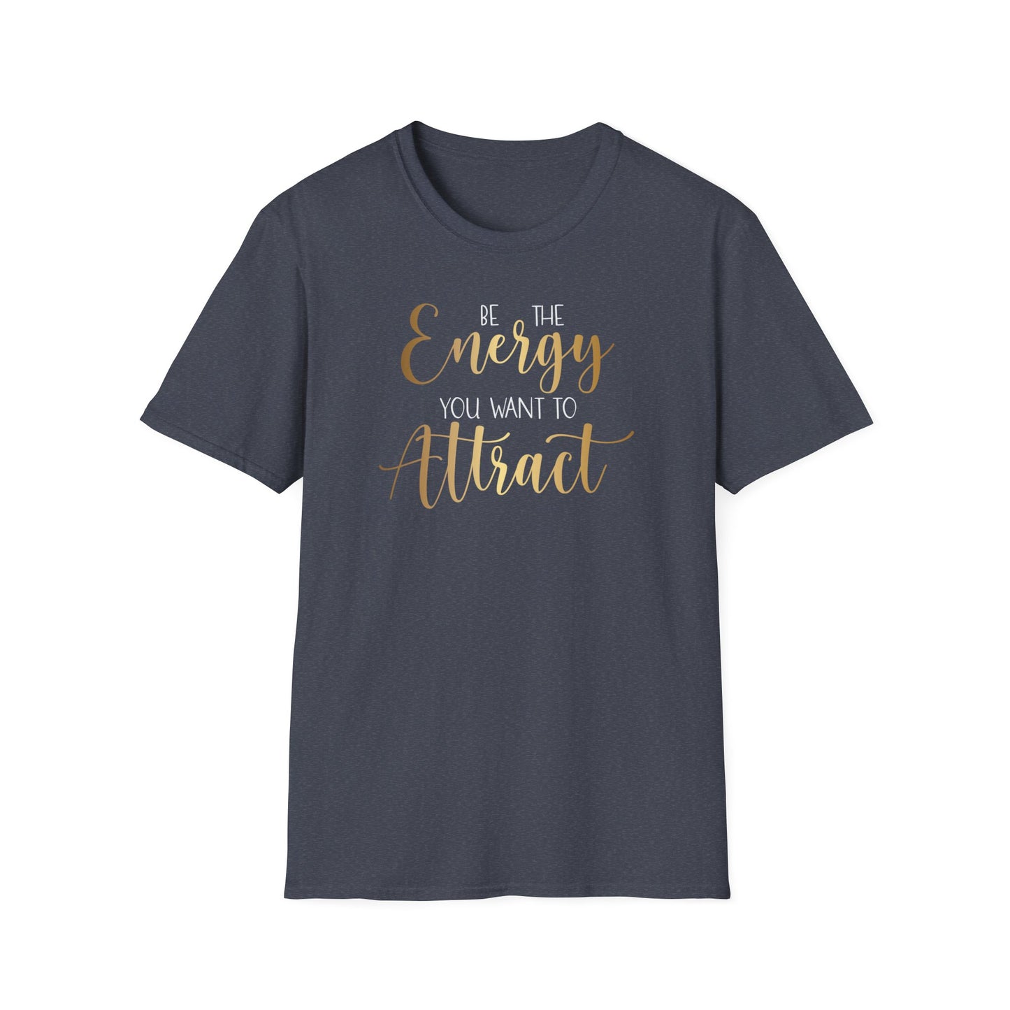Be The Energy You Want To Attract, Inspirational Gift, Inspirational T-Shirt Gift, Trust in Yourself T-Shirt, Inspire T-shirt, Motivational T-Shirts, Inspirational T-Shirt