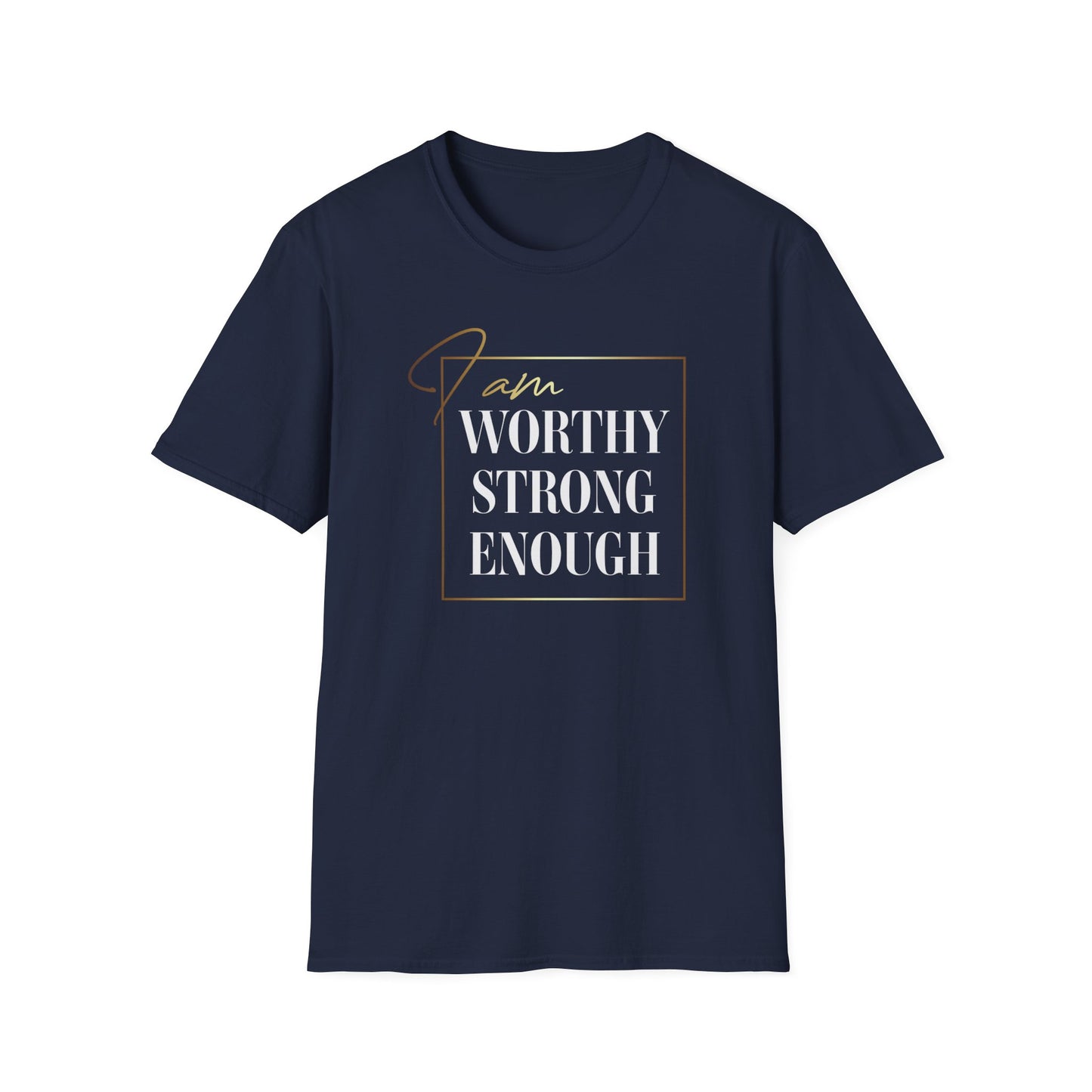 I Am Worthy Strong Enough, Inspirational Gift, Inspirational T-Shirt Gift, Trust in Yourself T-Shirt, Inspire T-shirt, Motivational T-Shirts, Inspirational T-Shirt Gift, Inspire, Dream Create Share T-Shirt Gift, Tee Gift, Good Mood