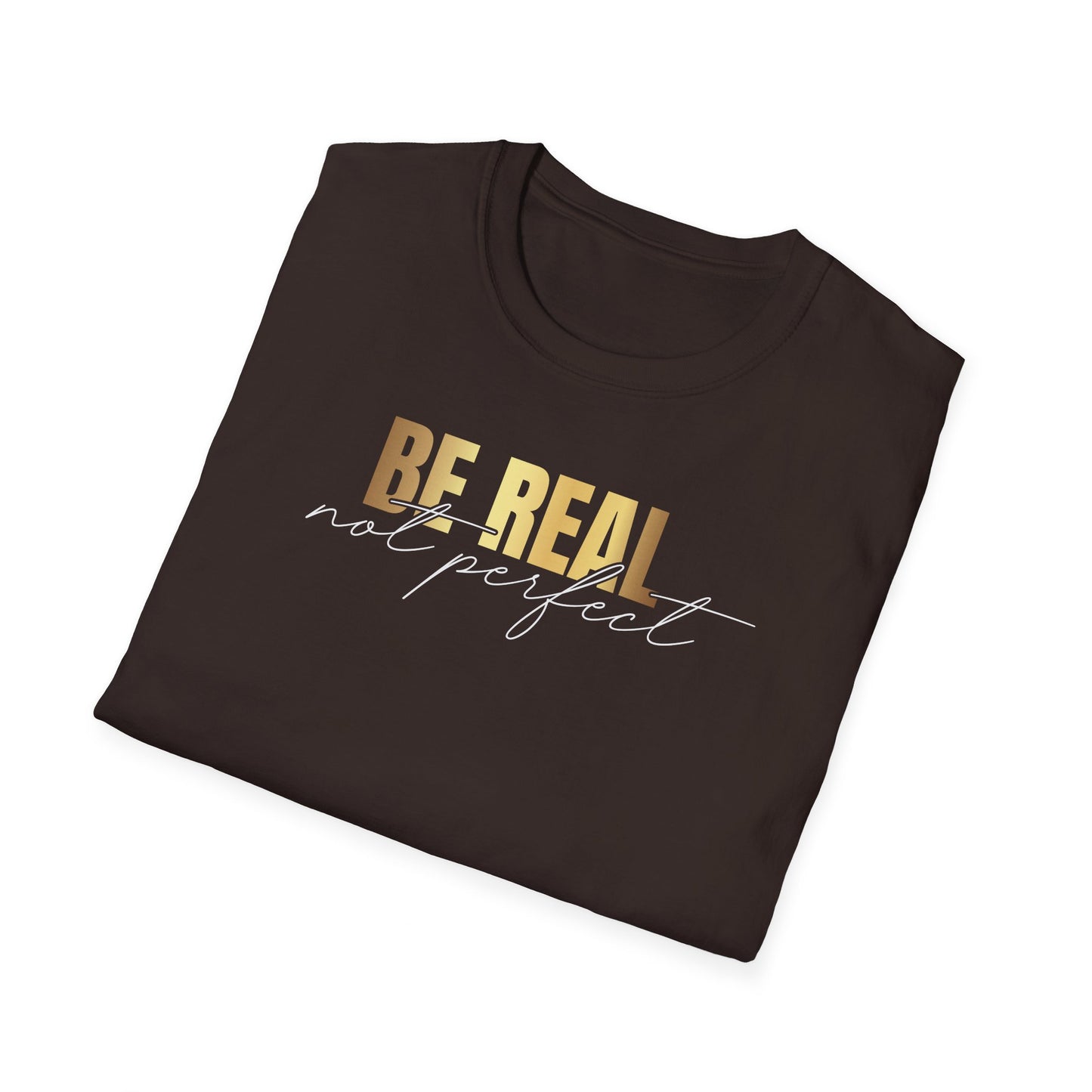 Be Real Not Perfect, Inspirational Gift, Inspirational T-Shirt Gift, Trust in Yourself T-Shirt, Inspire T-shirt, Motivational T-Shirts, Inspirational T-Shirt