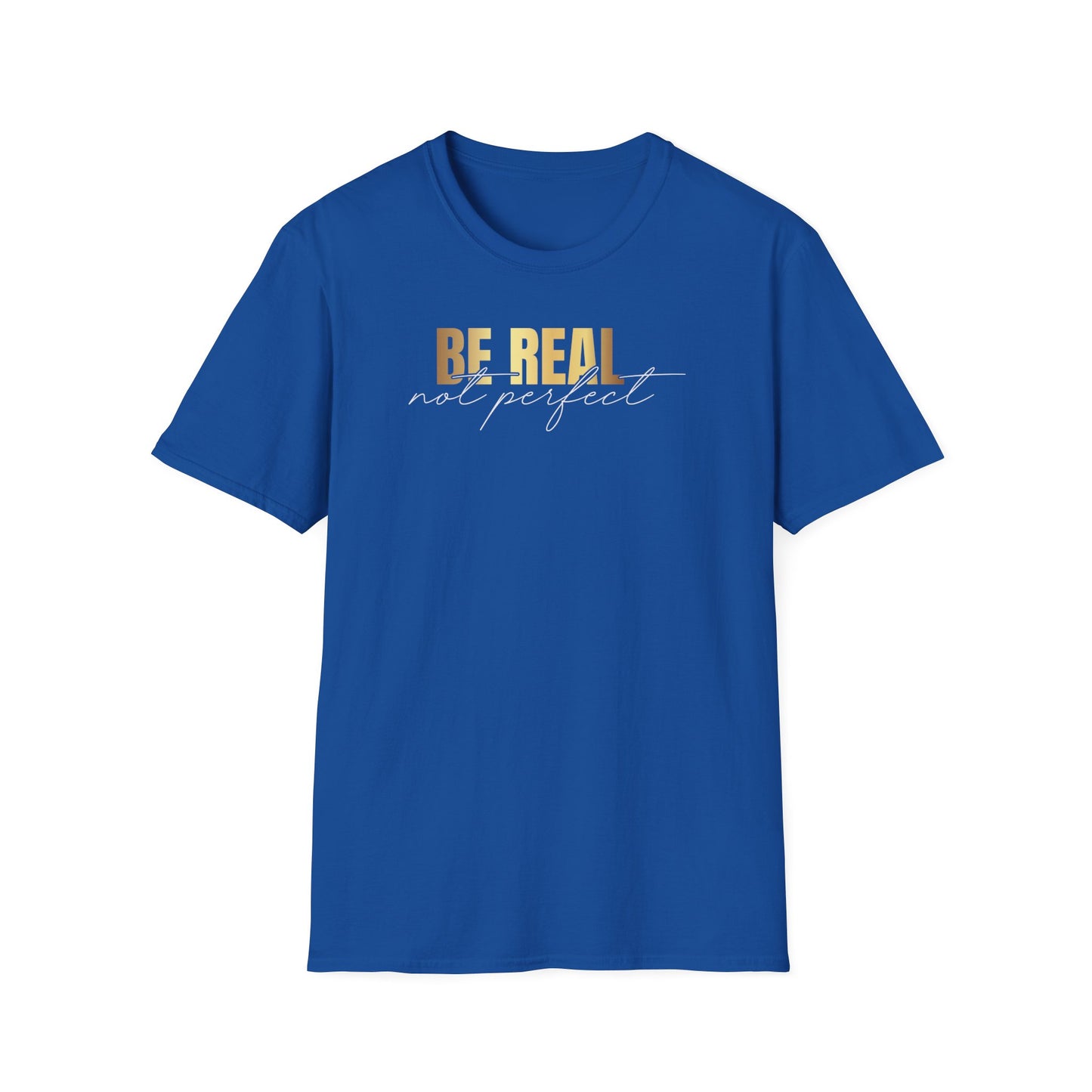 Be Real Not Perfect, Inspirational Gift, Inspirational T-Shirt Gift, Trust in Yourself T-Shirt, Inspire T-shirt, Motivational T-Shirts, Inspirational T-Shirt
