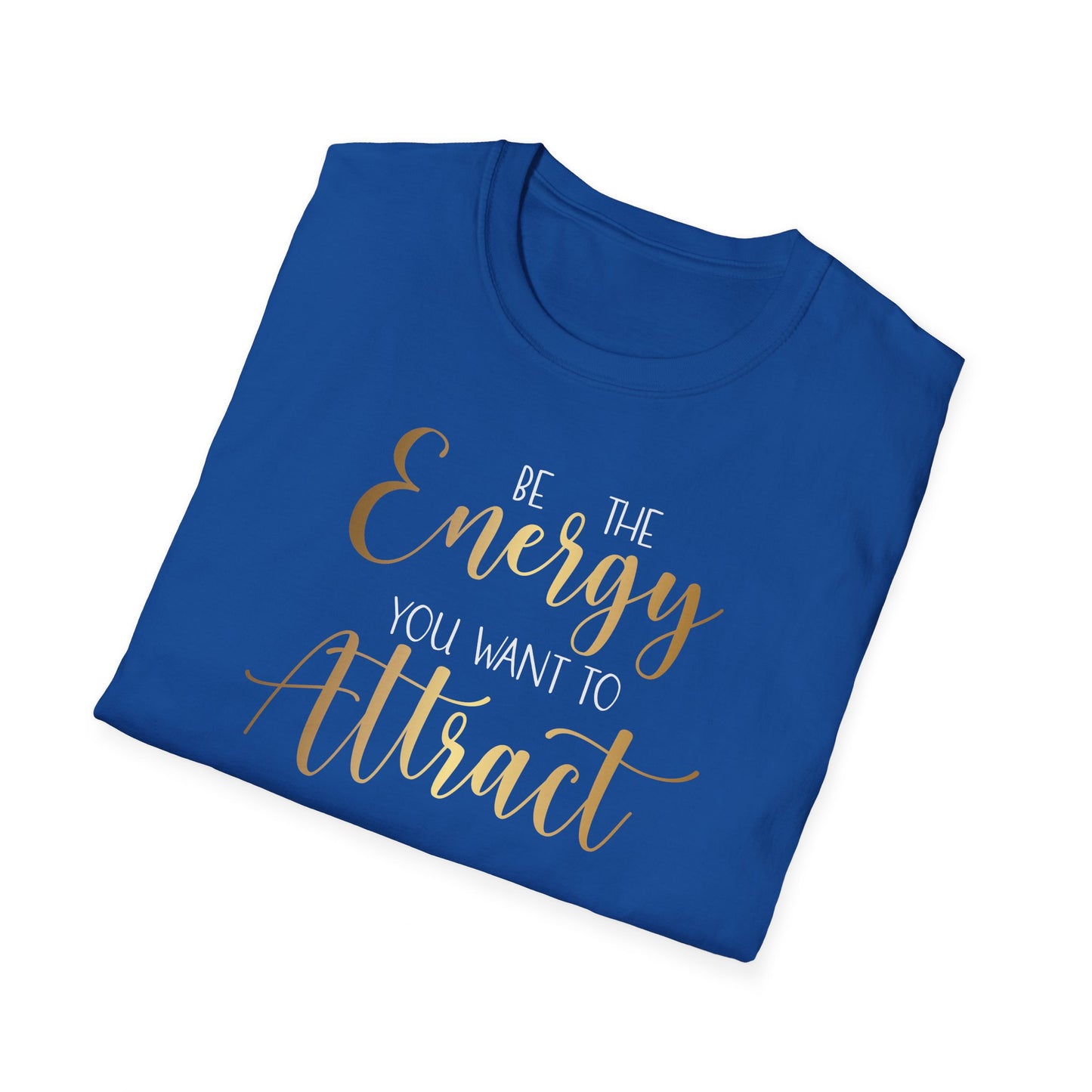 Be The Energy You Want To Attract, Inspirational Gift, Inspirational T-Shirt Gift, Trust in Yourself T-Shirt, Inspire T-shirt, Motivational T-Shirts, Inspirational T-Shirt