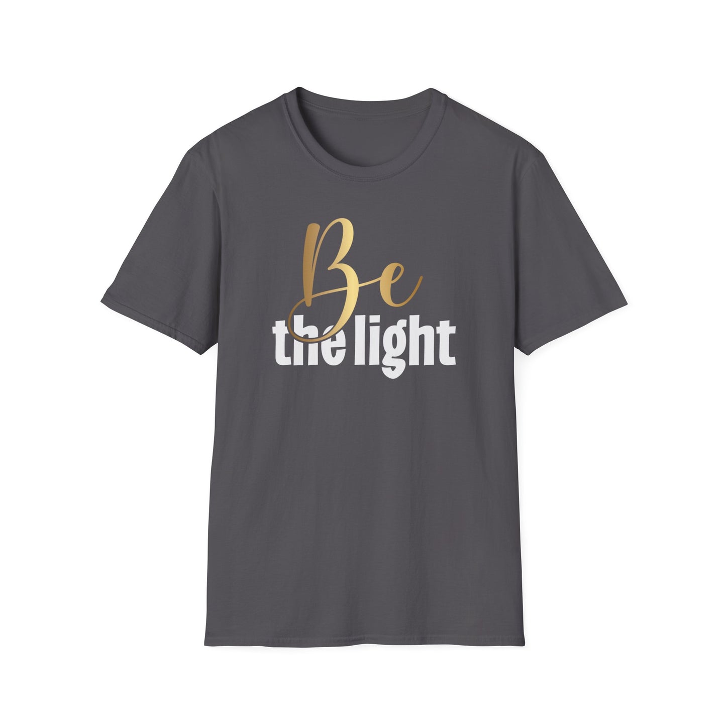 Be The Light, Inspirational Gift, Inspirational T-Shirt Gift, Trust in Yourself T-Shirt, Inspire T-shirt, Motivational T-Shirts, Inspirational T-Shirt