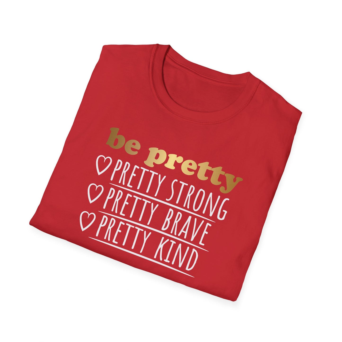 Be Pretty Pretty Strong Pretty Brave, Inspirational Gift, Inspirational T-Shirt Gift, Trust in Yourself T-Shirt, Inspire T-shirt, Motivational T-Shirts, Inspirational T-Shirt