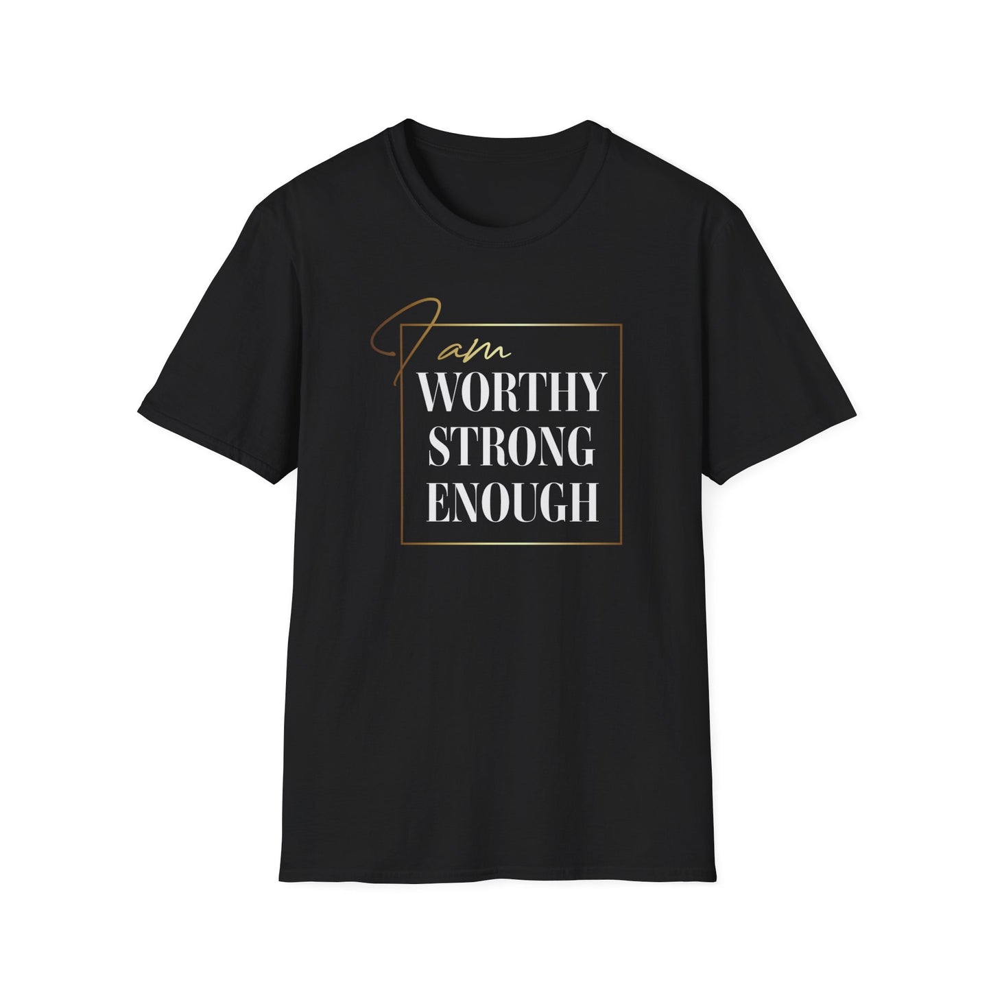 I Am Worthy Strong Enough, Inspirational Gift, Inspirational T-Shirt Gift, Trust in Yourself T-Shirt, Inspire T-shirt, Motivational T-Shirts, Inspirational T-Shirt Gift, Inspire, Dream Create Share T-Shirt Gift, Tee Gift, Good Mood