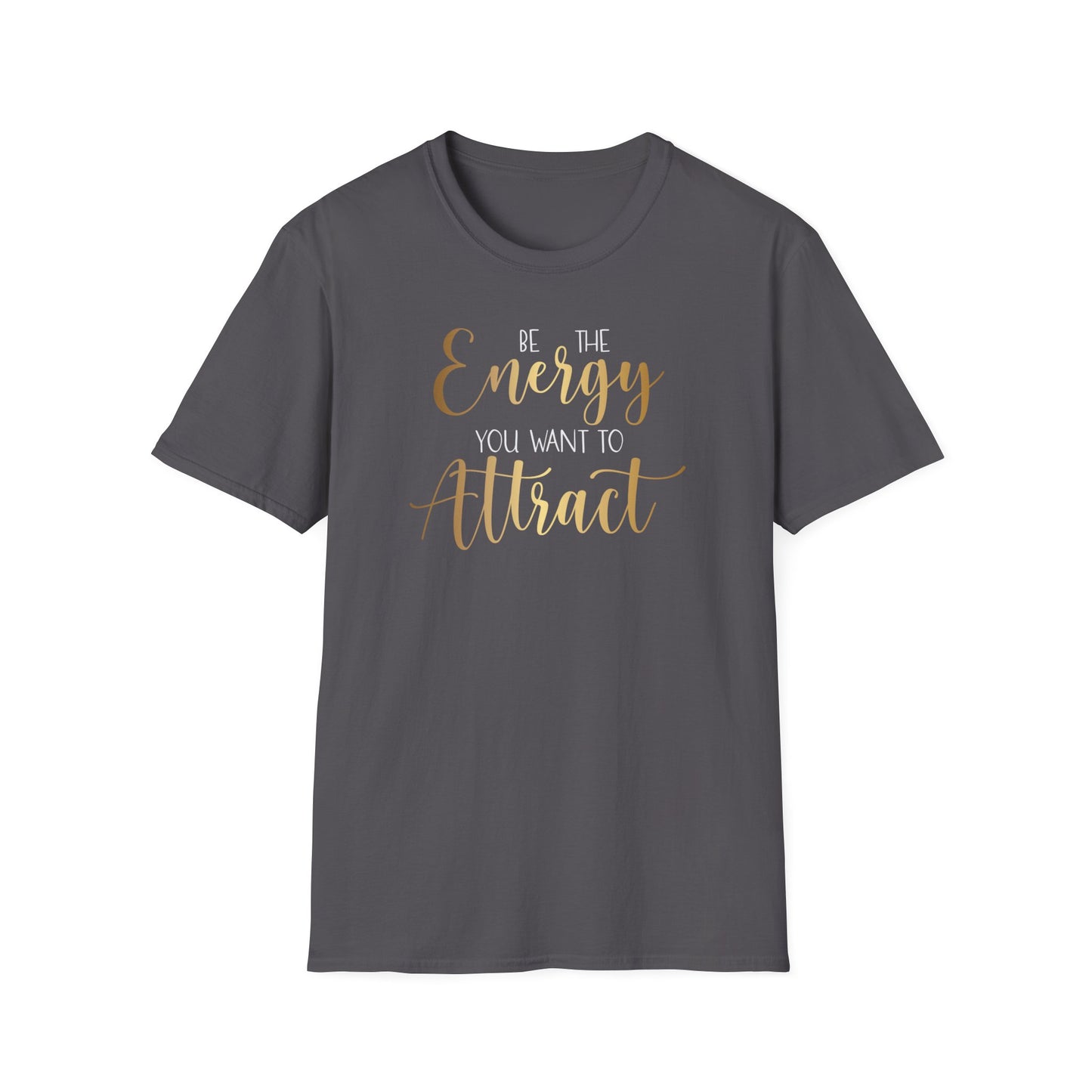 Be The Energy You Want To Attract, Inspirational Gift, Inspirational T-Shirt Gift, Trust in Yourself T-Shirt, Inspire T-shirt, Motivational T-Shirts, Inspirational T-Shirt