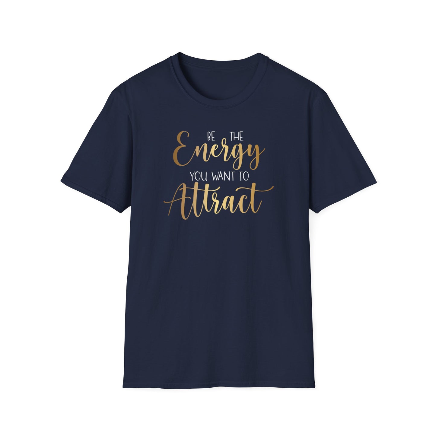 Be The Energy You Want To Attract, Inspirational Gift, Inspirational T-Shirt Gift, Trust in Yourself T-Shirt, Inspire T-shirt, Motivational T-Shirts, Inspirational T-Shirt
