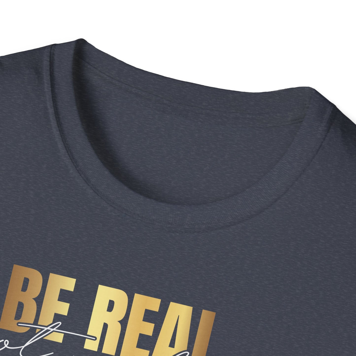 Be Real Not Perfect, Inspirational Gift, Inspirational T-Shirt Gift, Trust in Yourself T-Shirt, Inspire T-shirt, Motivational T-Shirts, Inspirational T-Shirt