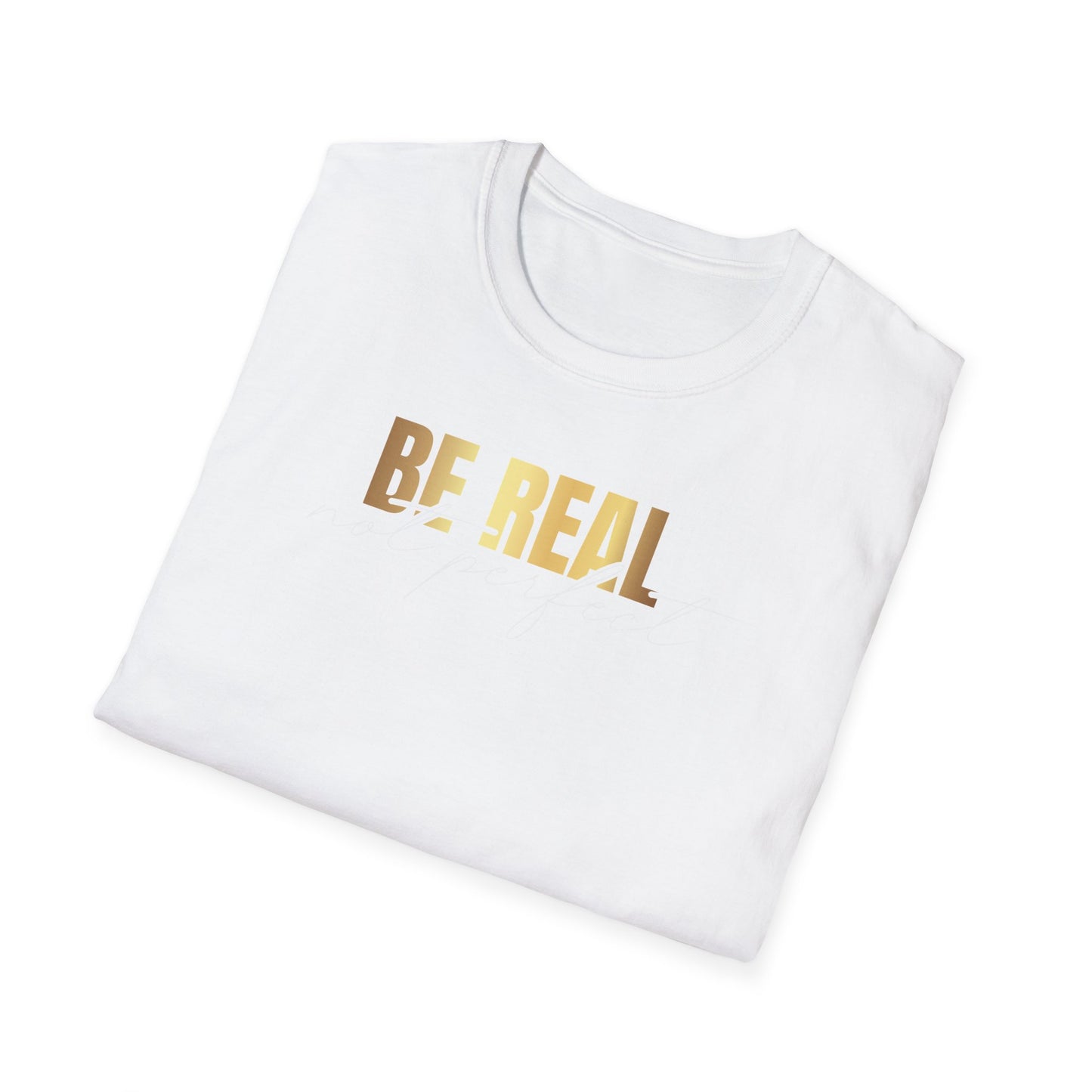 Be Real Not Perfect, Inspirational Gift, Inspirational T-Shirt Gift, Trust in Yourself T-Shirt, Inspire T-shirt, Motivational T-Shirts, Inspirational T-Shirt