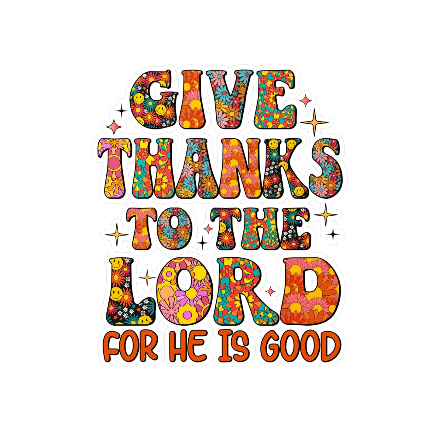Give Thanks To The Lord For He Is Good Sticker