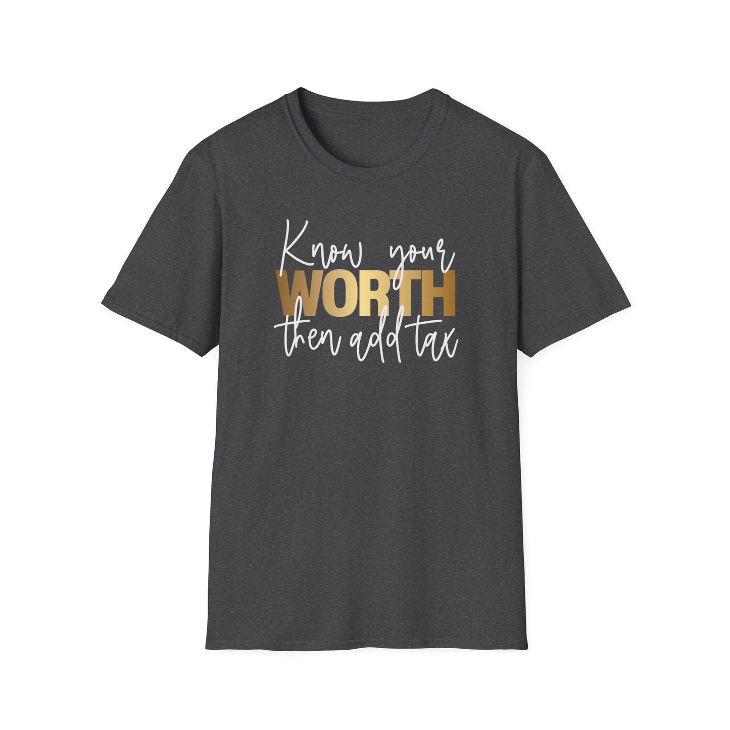 Know Your Worth Then Add Tax, Inspirational Gift, Inspirational T-Shirt Gift, Trust in Yourself T-Shirt, Inspire T-shirt, Motivational T-Shirts, Inspirational T-Shirt Gift, Inspire, Dream Create Share T-Shirt Gift, Tee Gift, Good Mood