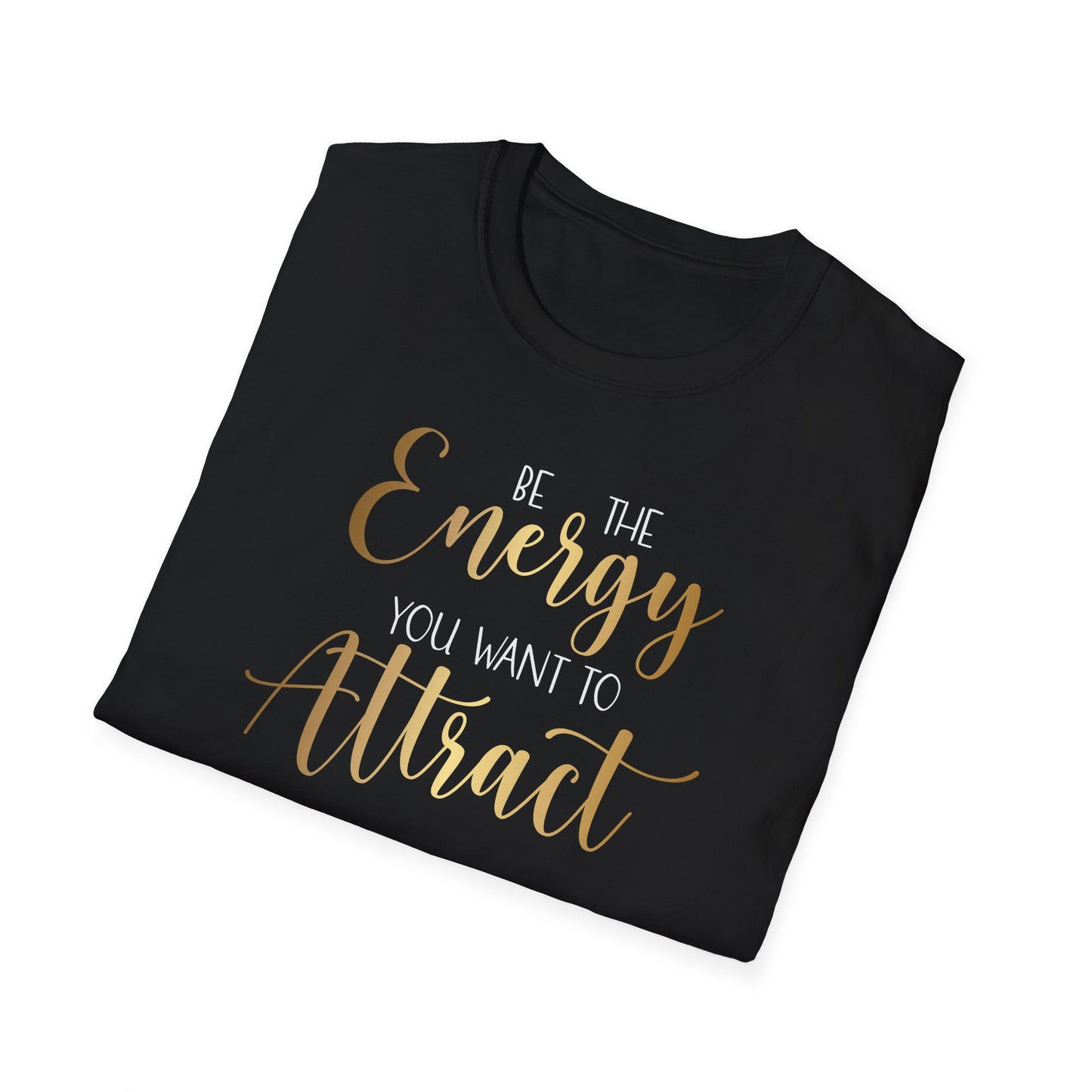 Be The Energy You Want To Attract, Inspirational Gift, Inspirational T-Shirt Gift, Trust in Yourself T-Shirt, Inspire T-shirt, Motivational T-Shirts, Inspirational T-Shirt