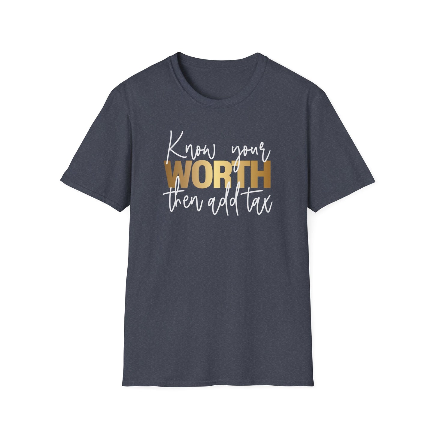 Know Your Worth Then Add Tax, Inspirational Gift, Inspirational T-Shirt Gift, Trust in Yourself T-Shirt, Inspire T-shirt, Motivational T-Shirts, Inspirational T-Shirt Gift, Inspire, Dream Create Share T-Shirt Gift, Tee Gift, Good Mood