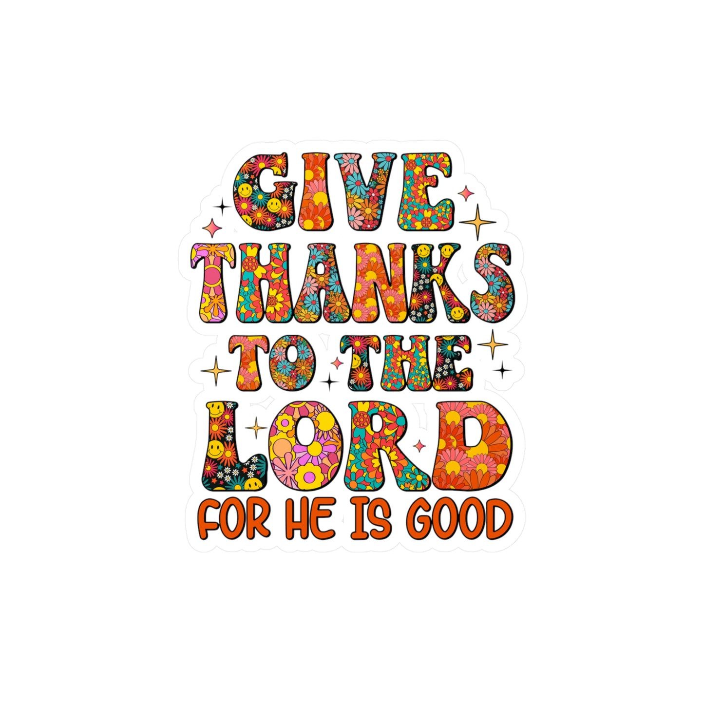 Give Thanks To The Lord For He Is Good Sticker