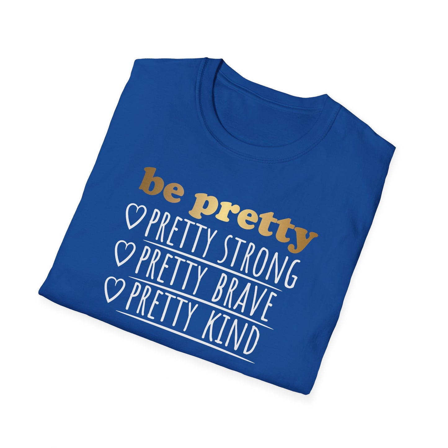 Be Pretty Pretty Strong Pretty Brave, Inspirational Gift, Inspirational T-Shirt Gift, Trust in Yourself T-Shirt, Inspire T-shirt, Motivational T-Shirts, Inspirational T-Shirt