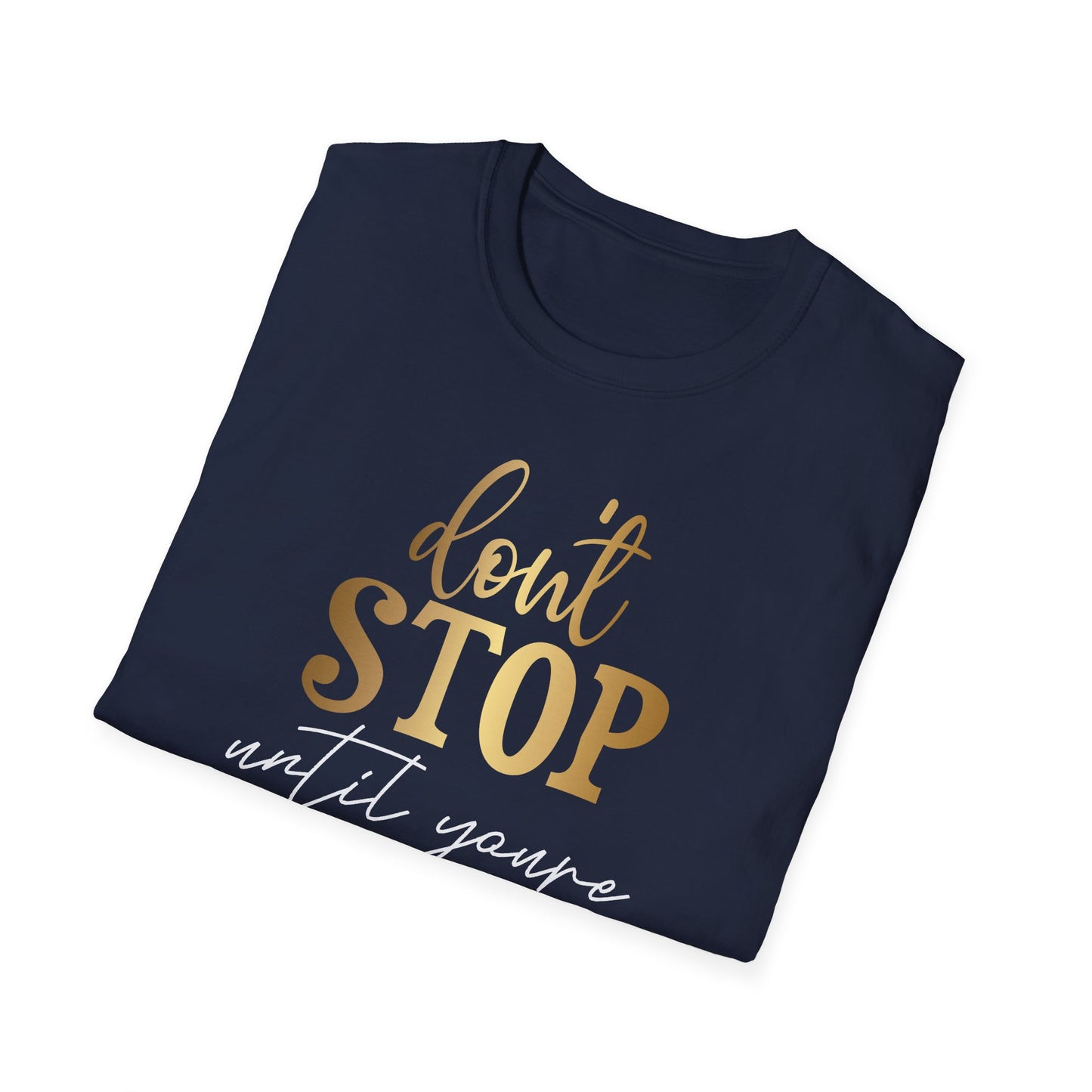 Don't Stop Until You Are Proud, Inspirational Gift, Inspirational T-Shirt Gift, Trust in Yourself T-Shirt, Inspire T-shirt, Motivational T-Shirts, Inspirational T-Shirt