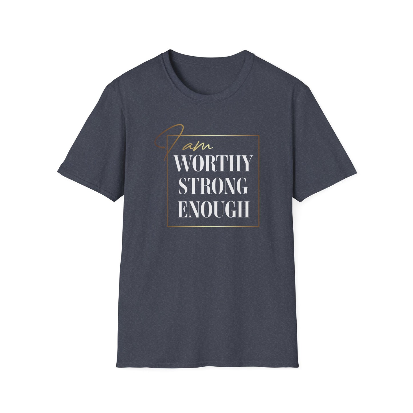I Am Worthy Strong Enough, Inspirational Gift, Inspirational T-Shirt Gift, Trust in Yourself T-Shirt, Inspire T-shirt, Motivational T-Shirts, Inspirational T-Shirt Gift, Inspire, Dream Create Share T-Shirt Gift, Tee Gift, Good Mood