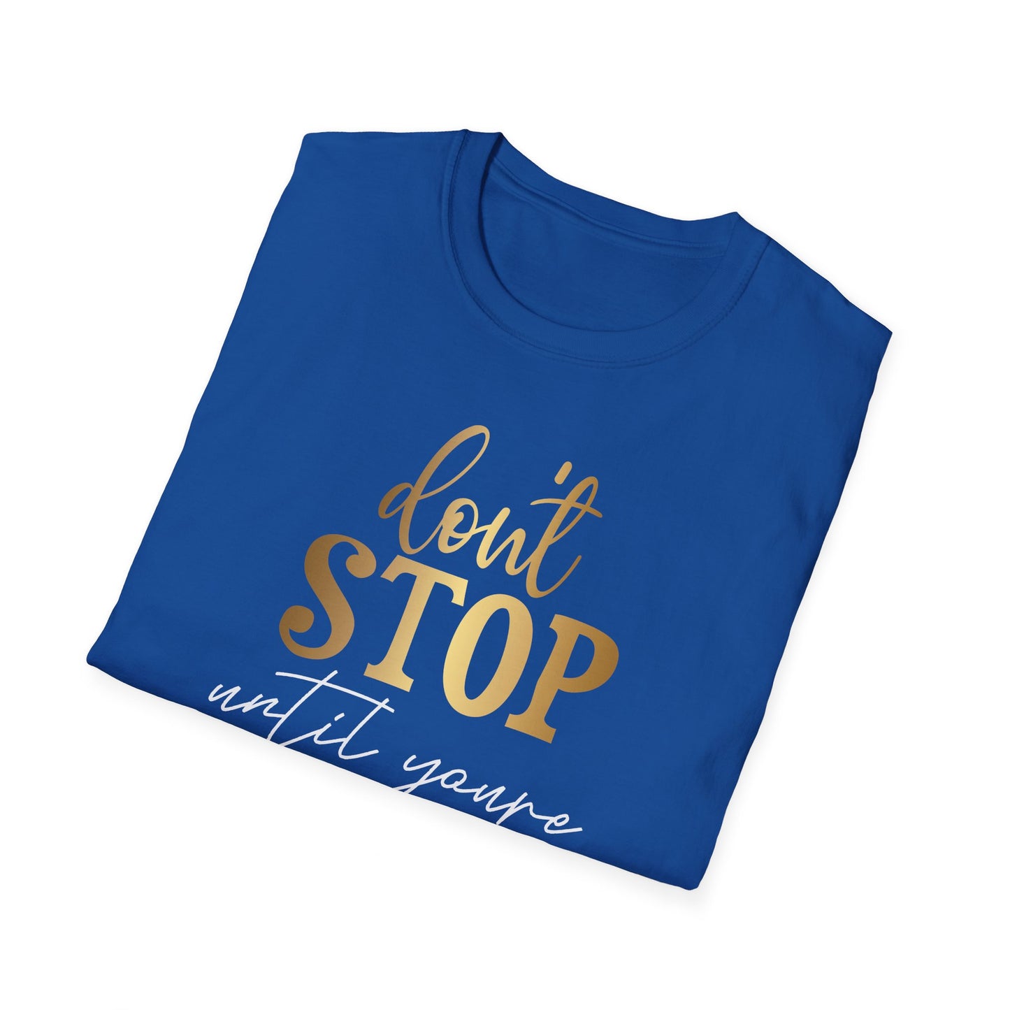 Don't Stop Until You Are Proud, Inspirational Gift, Inspirational T-Shirt Gift, Trust in Yourself T-Shirt, Inspire T-shirt, Motivational T-Shirts, Inspirational T-Shirt