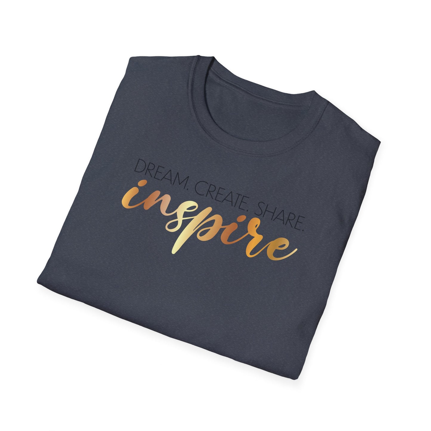 Dream Create Share Inspire,Inspirational Gift, Inspirational T-Shirt Gift, Trust in Yourself T-Shirt, Inspire T-shirt, Motivational T-Shirts, Inspirational T-Shirt Gift, Inspire, Dream Create Share T=Shirt Gift, Tee Gift