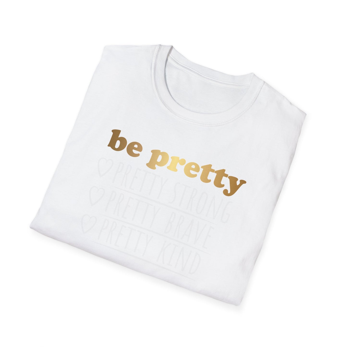 Be Pretty Pretty Strong Pretty Brave, Inspirational Gift, Inspirational T-Shirt Gift, Trust in Yourself T-Shirt, Inspire T-shirt, Motivational T-Shirts, Inspirational T-Shirt