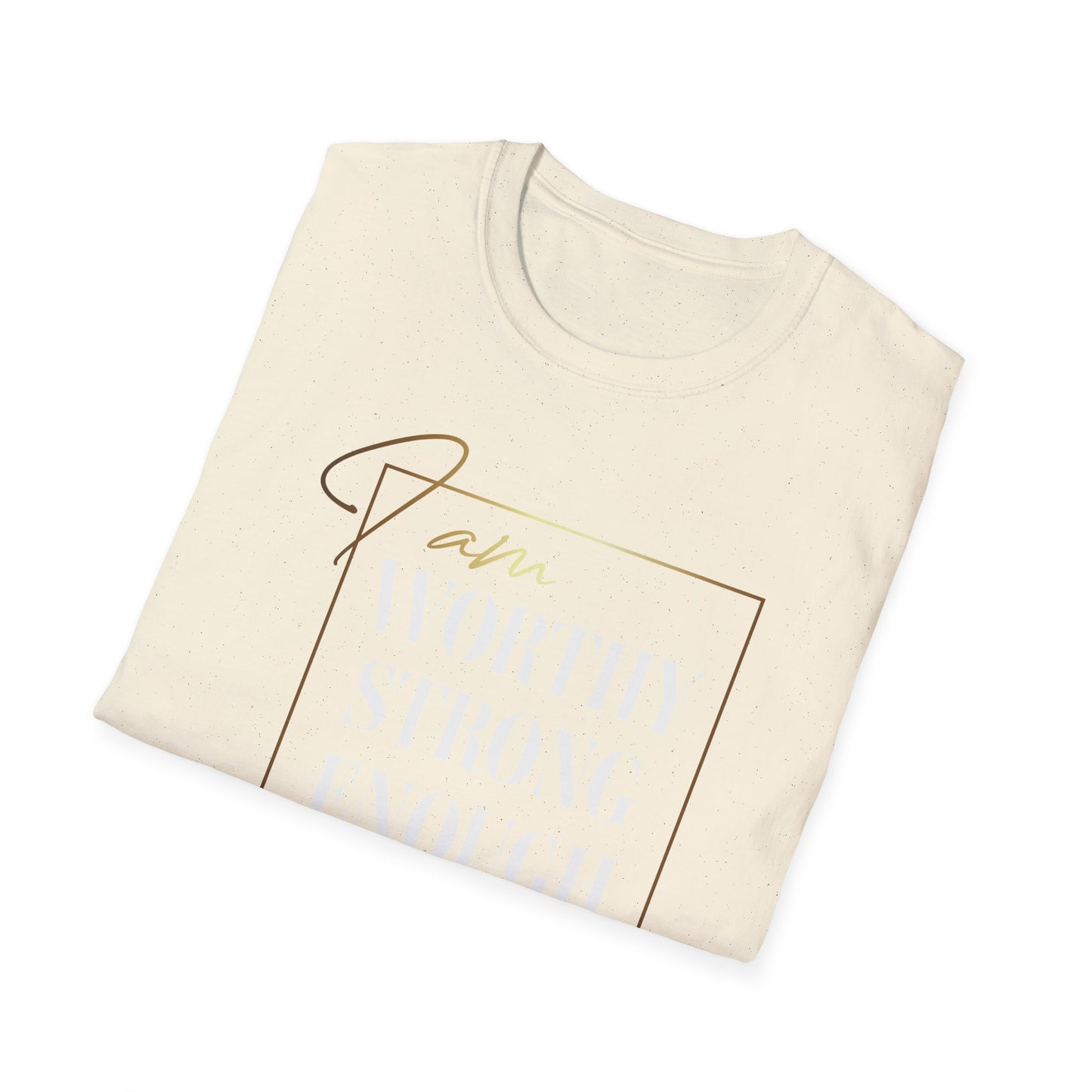 I Am Worthy Strong Enough, Inspirational Gift, Inspirational T-Shirt Gift, Trust in Yourself T-Shirt, Inspire T-shirt, Motivational T-Shirts, Inspirational T-Shirt Gift, Inspire, Dream Create Share T-Shirt Gift, Tee Gift, Good Mood