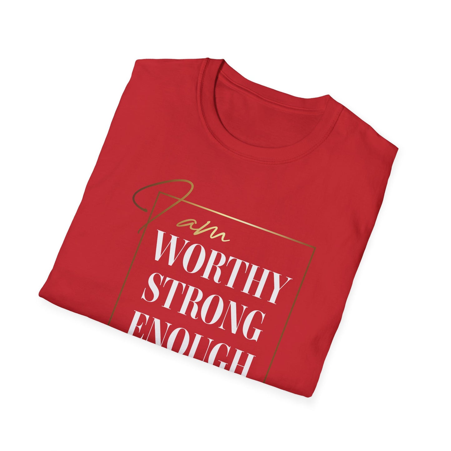 I Am Worthy Strong Enough, Inspirational Gift, Inspirational T-Shirt Gift, Trust in Yourself T-Shirt, Inspire T-shirt, Motivational T-Shirts, Inspirational T-Shirt Gift, Inspire, Dream Create Share T-Shirt Gift, Tee Gift, Good Mood