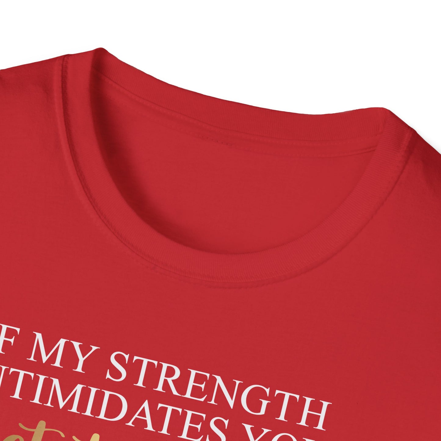 If My Strength Intimidates You Get To Work, Inspirational Gift, Inspirational T-Shirt Gift, Trust in Yourself T-Shirt, Inspire T-shirt, Motivational T-Shirts, Inspirational T-Shirt Gift, Inspire, Dream Create Share T-Shirt Gift, Tee Gift, Good Mood