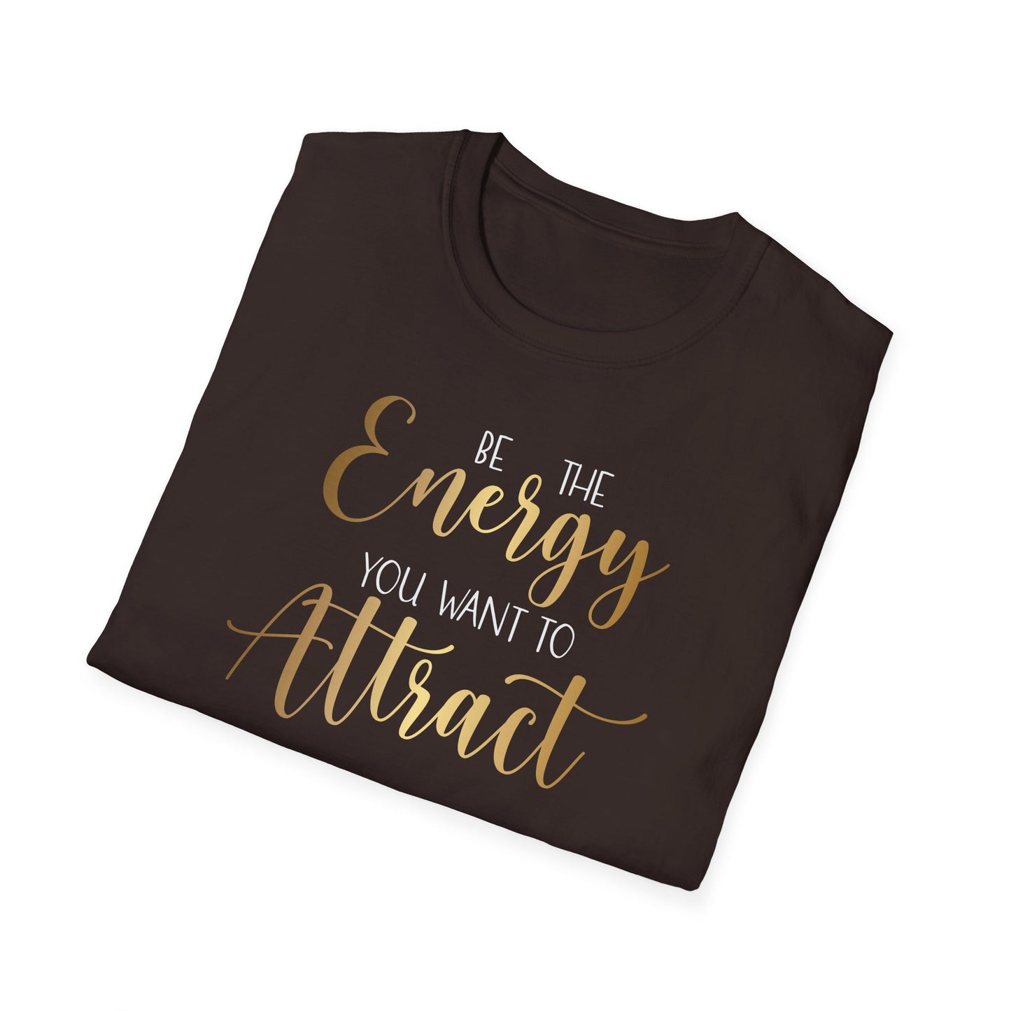 Be The Energy You Want To Attract, Inspirational Gift, Inspirational T-Shirt Gift, Trust in Yourself T-Shirt, Inspire T-shirt, Motivational T-Shirts, Inspirational T-Shirt