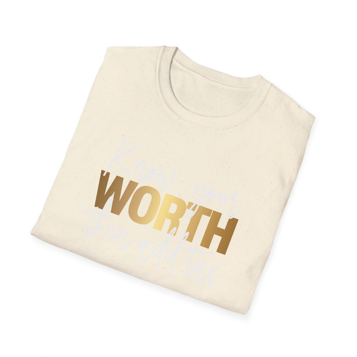 Know Your Worth Then Add Tax, Inspirational Gift, Inspirational T-Shirt Gift, Trust in Yourself T-Shirt, Inspire T-shirt, Motivational T-Shirts, Inspirational T-Shirt Gift, Inspire, Dream Create Share T-Shirt Gift, Tee Gift, Good Mood