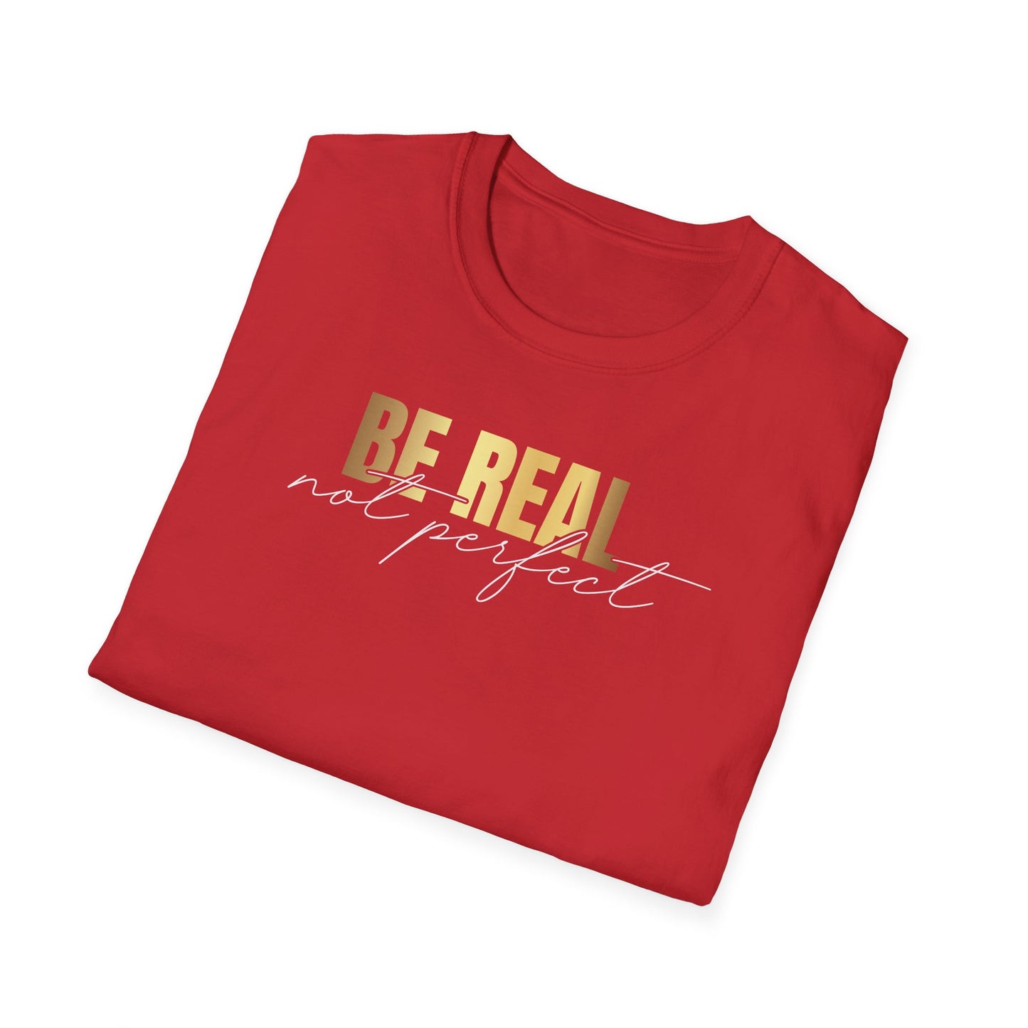 Be Real Not Perfect, Inspirational Gift, Inspirational T-Shirt Gift, Trust in Yourself T-Shirt, Inspire T-shirt, Motivational T-Shirts, Inspirational T-Shirt